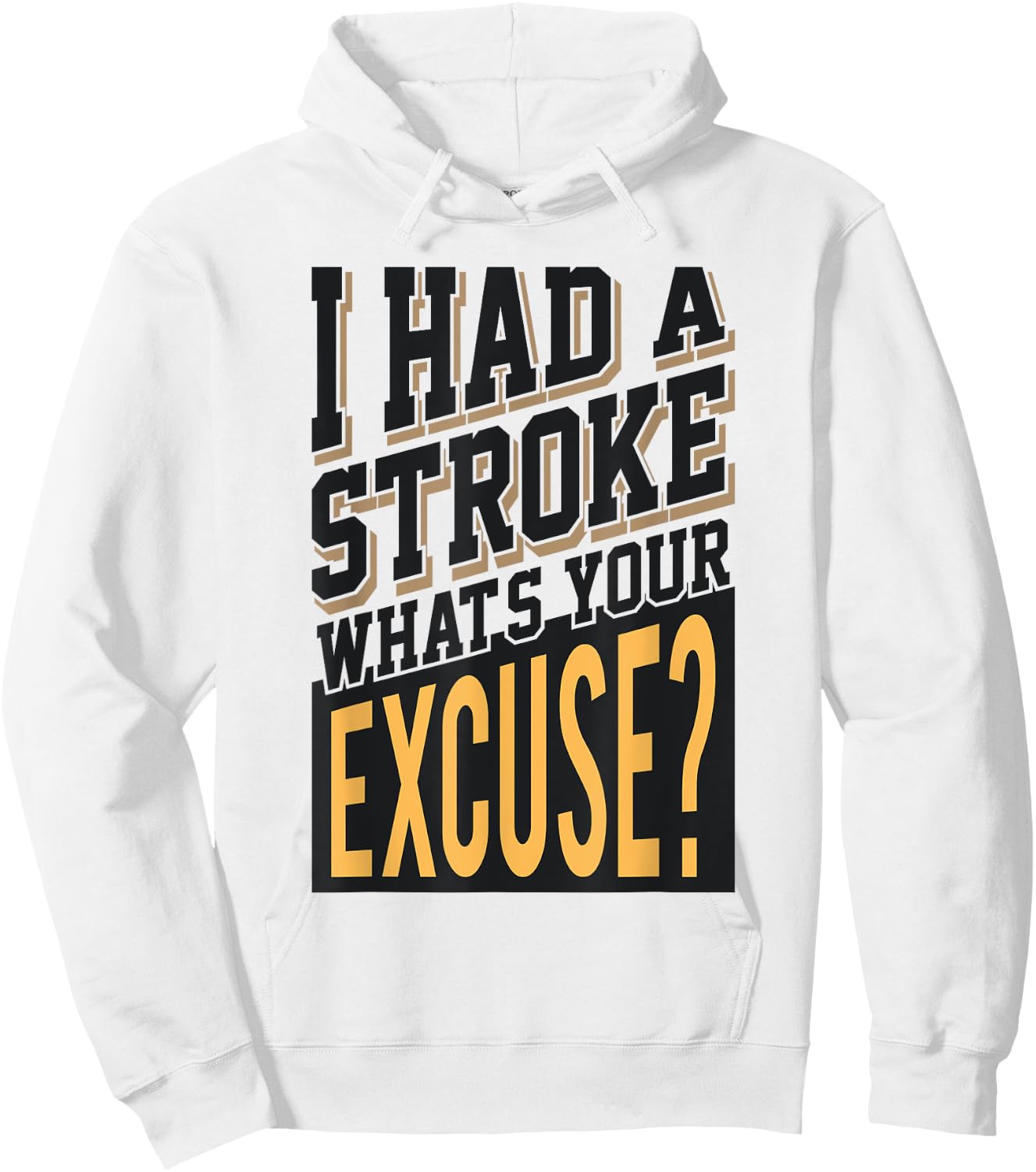I Had A Stroke What's Your Excuse - Funny Stroke Survivor Hoodie - Hoodie | White