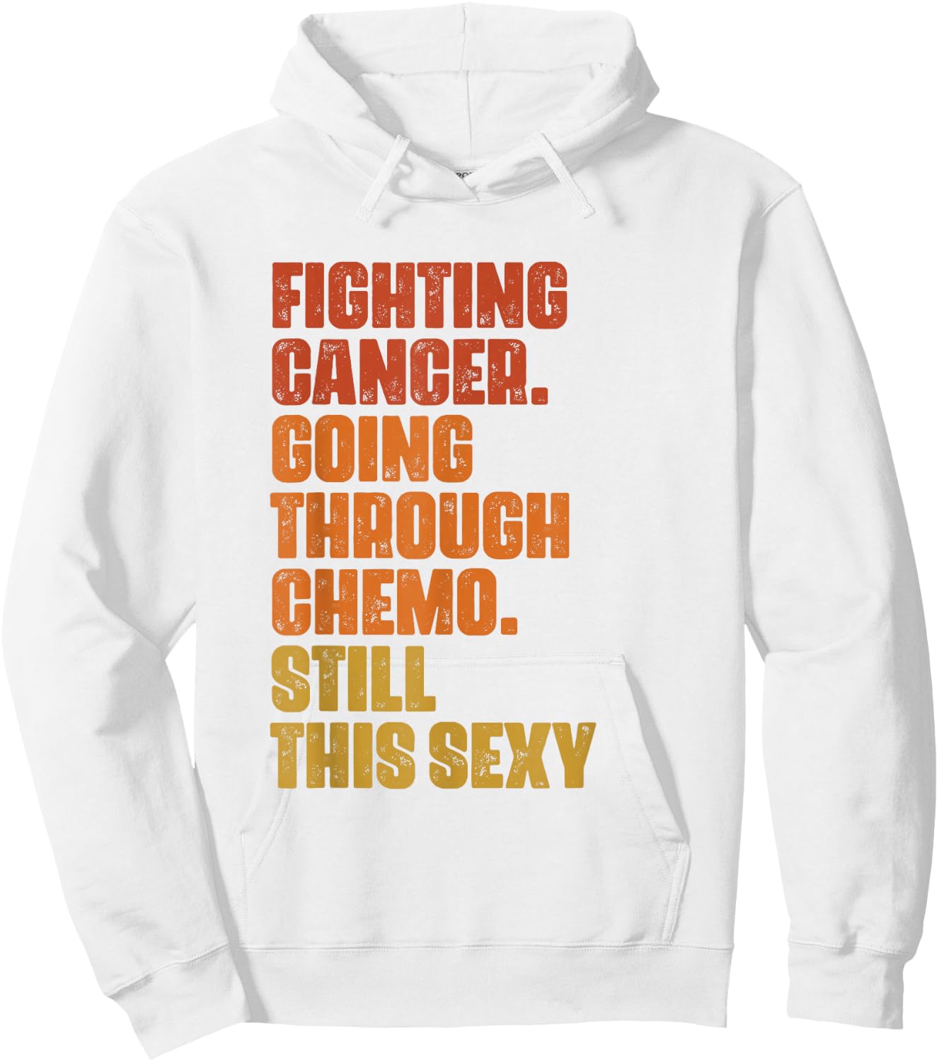 Fighting Cancer Going Through Chemo And Still This Sexy Hoodie - Hoodie | White