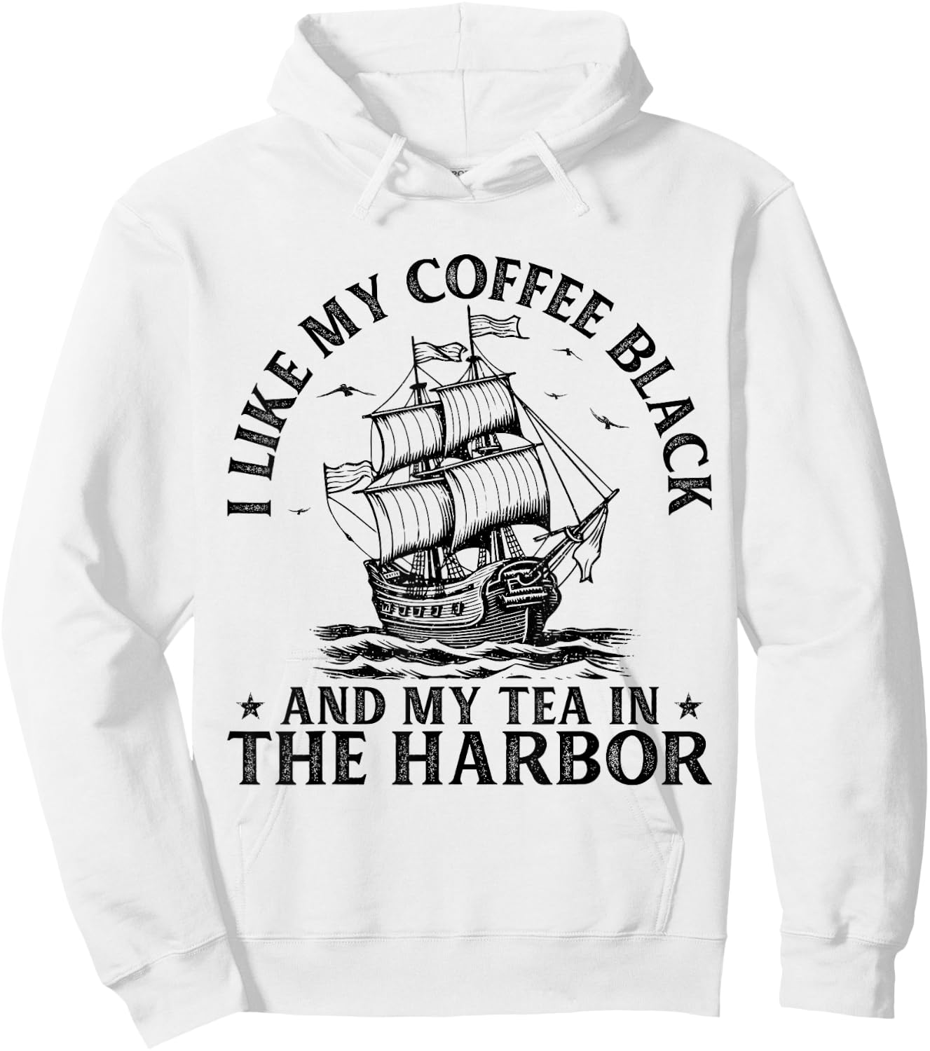 I Like My Coffee Black And My Tea in The Harbor USA History Hoodie - Hoodie | White