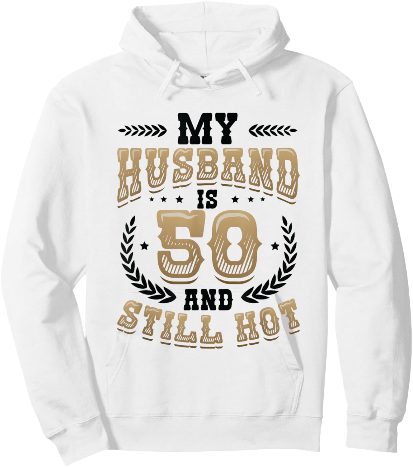 My Husband Is 50 And Still Hot 50th Birthday Hoodie - Hoodie | White