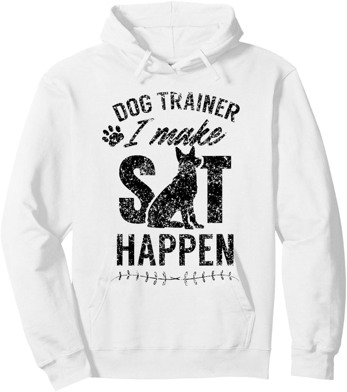 Dog Trainer - I Make Sit Happen Handler Service Training Hoodie - Hoodie | White