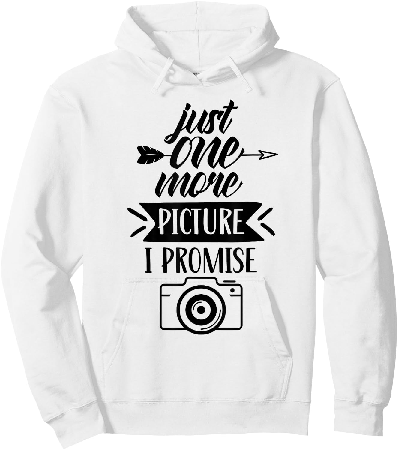Just One More Picture I Promise Photography Mother Mom Mommy Hoodie - Hoodie | White