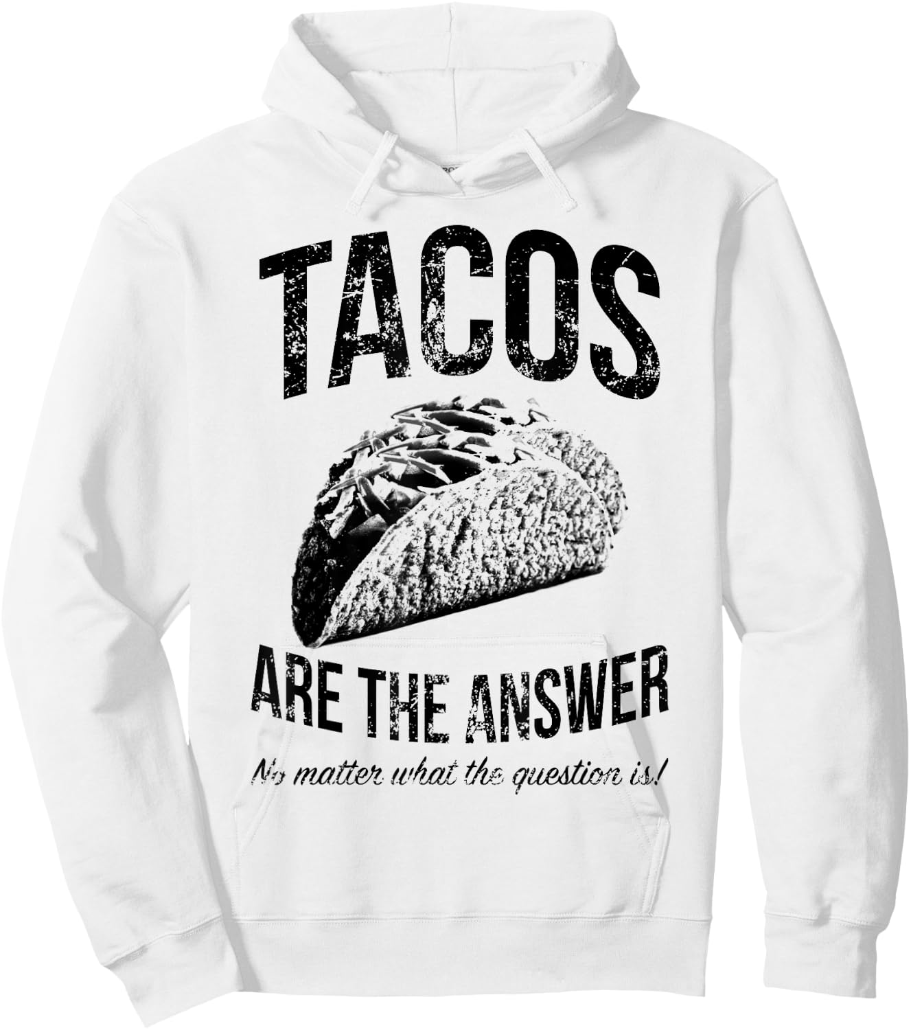 Tacos Are The Answer No Matter What The Question Is Funny Hoodie - Hoodie | White