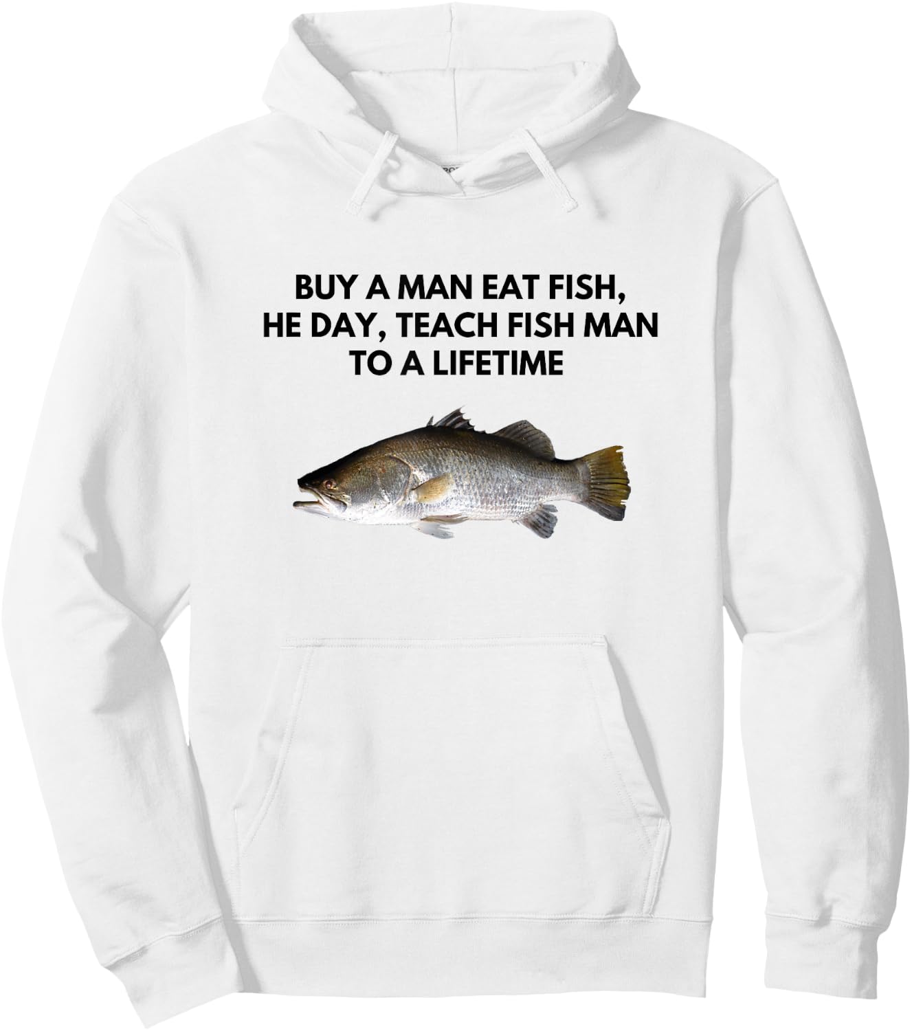 Buy A Man Eat Fish, He Day, Teach Fish Man To a Lifetime Hoodie - Hoodie | White