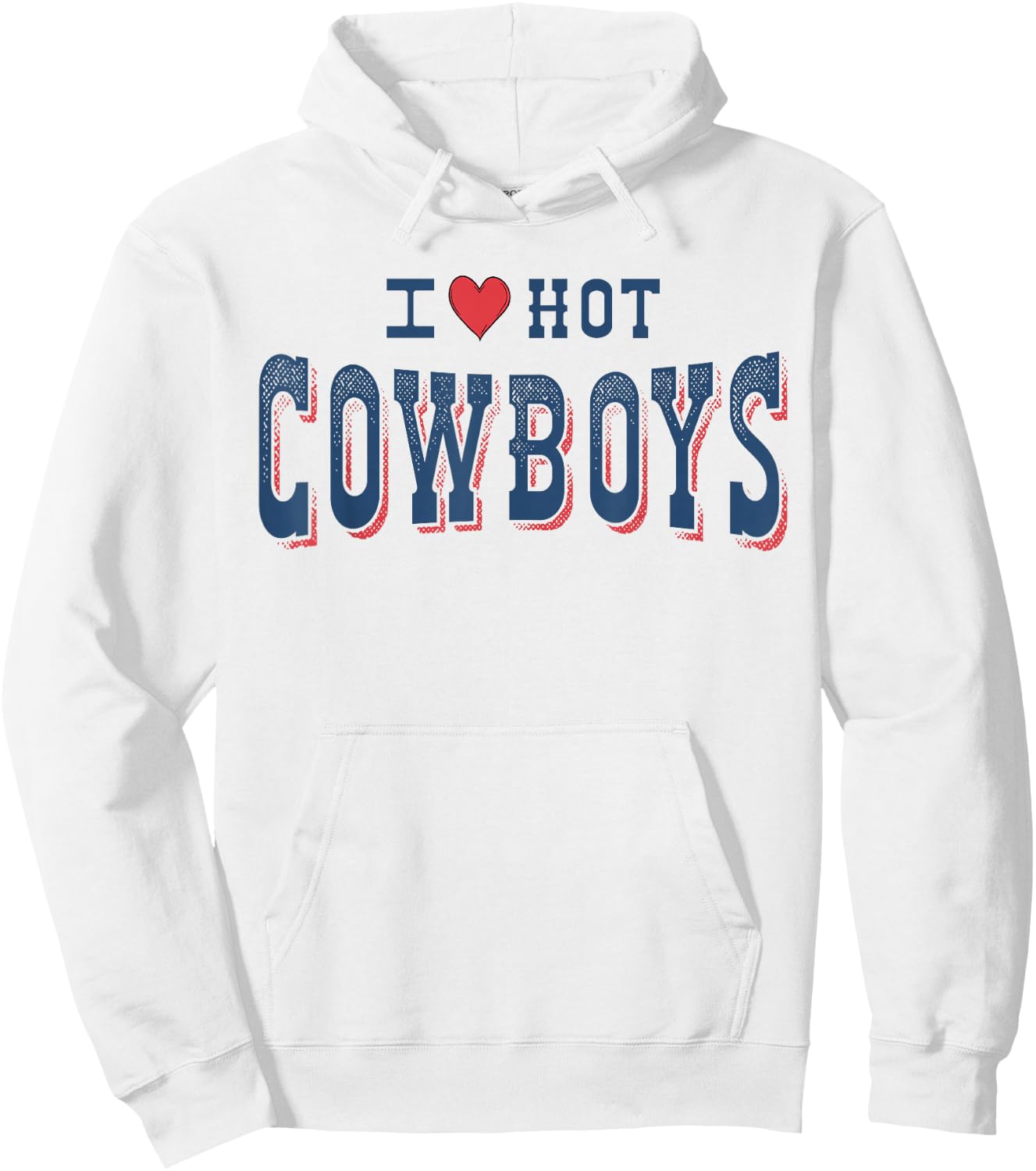 I Love Hot Cowboys Funny Western Rodeo Hoodie - Hoodie | White
