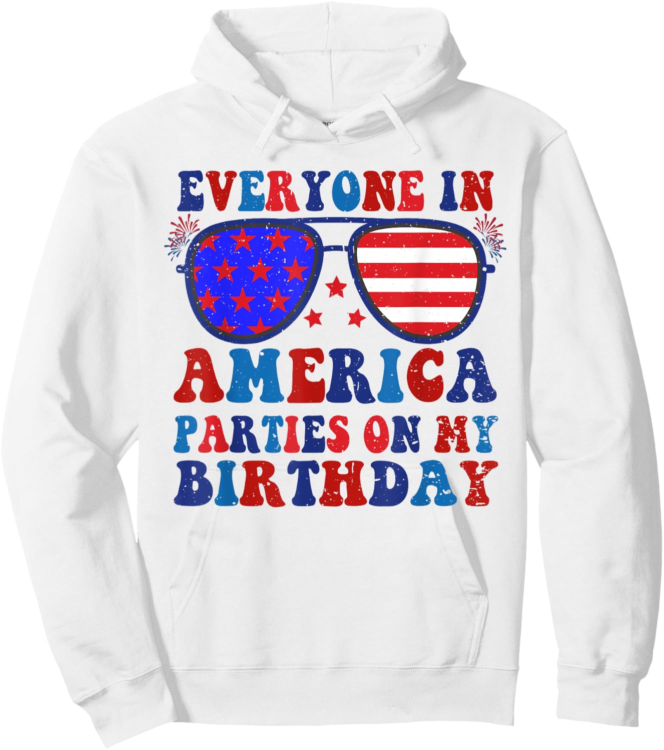 4Th Of July Everyone In America Parties On My Birthday Hoodie - Hoodie | White