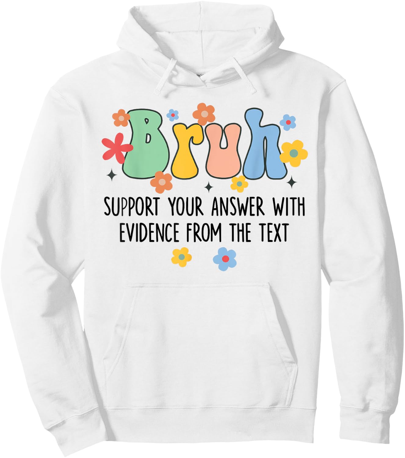 Bruh Support Your Answer With Evidence From The Text Funny Hoodie - Hoodie | White