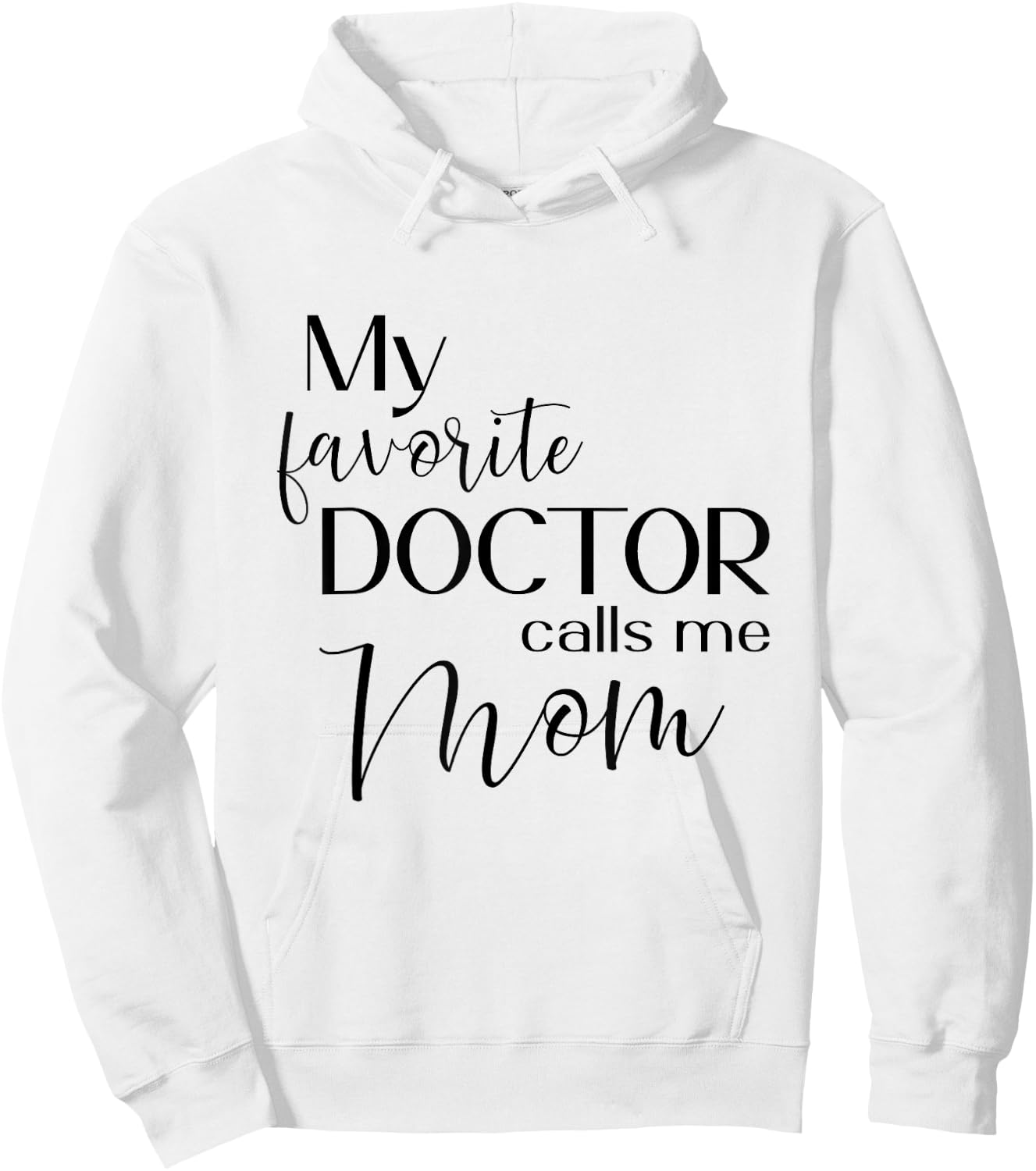 My Favorite Doctor Calls Me Mom Hoodie - Hoodie | White