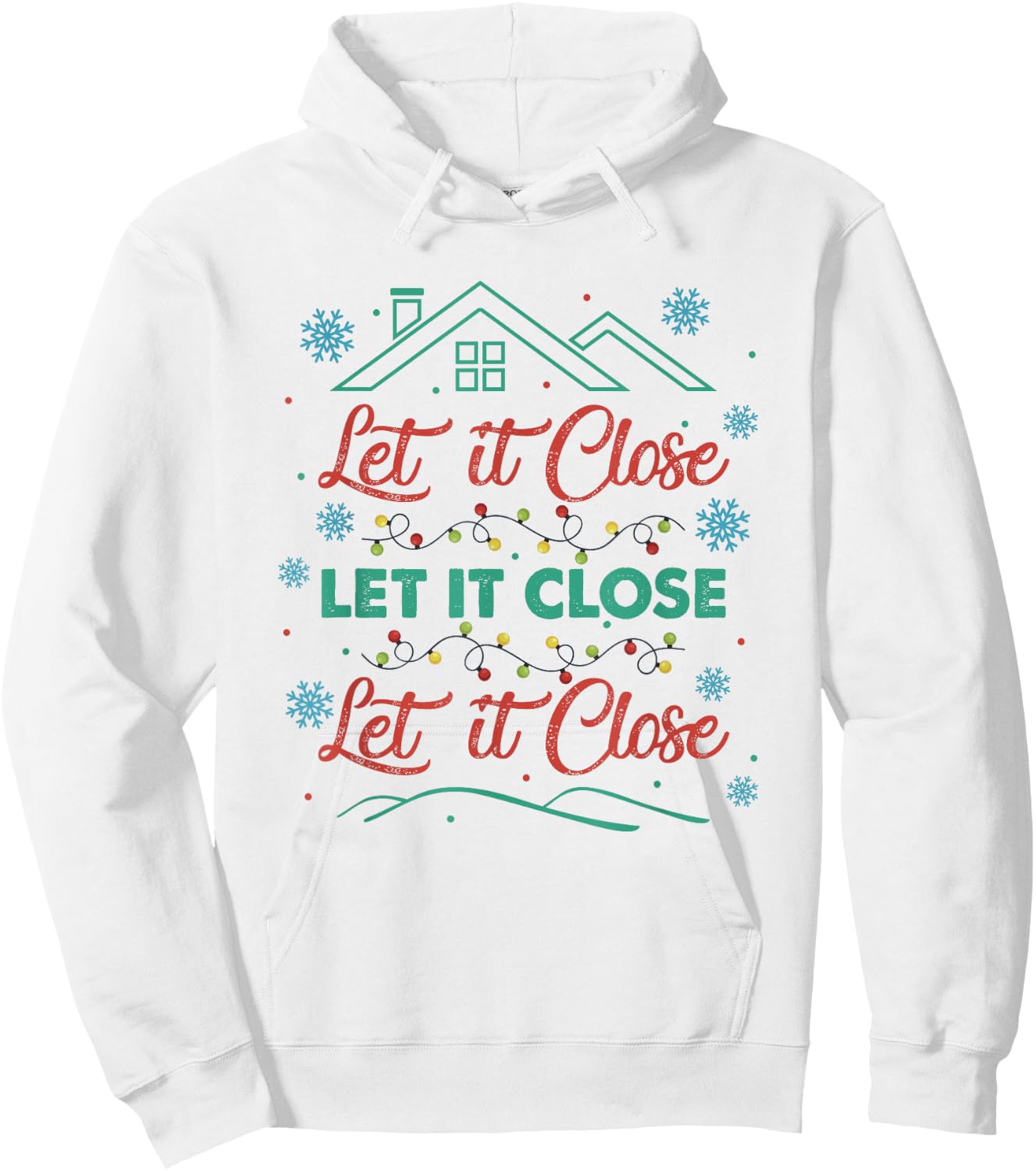 Let It Close Christmas Realtor Funny Xmas Lights Snowflakes Hoodie - Hoodie | White