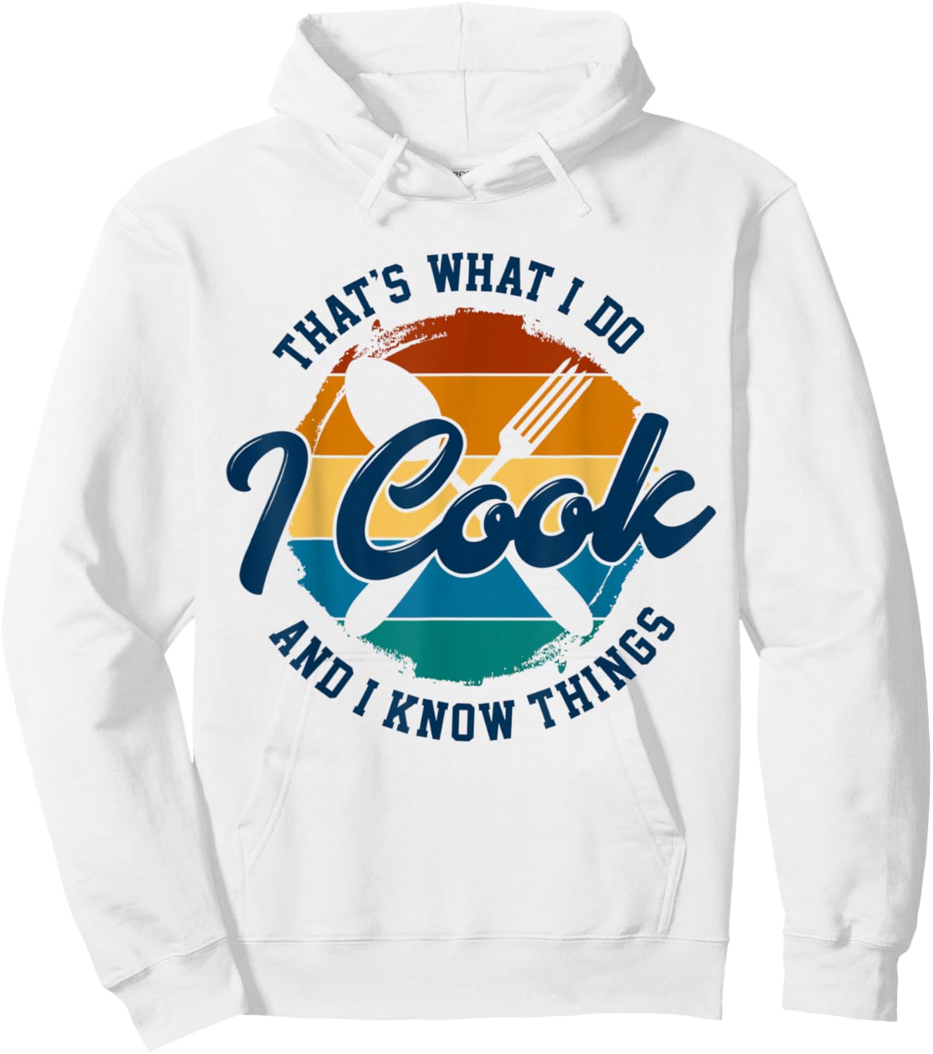 That's What I Do I Cook And I Know Things, Funny Retro Chef Hoodie - Hoodie | White
