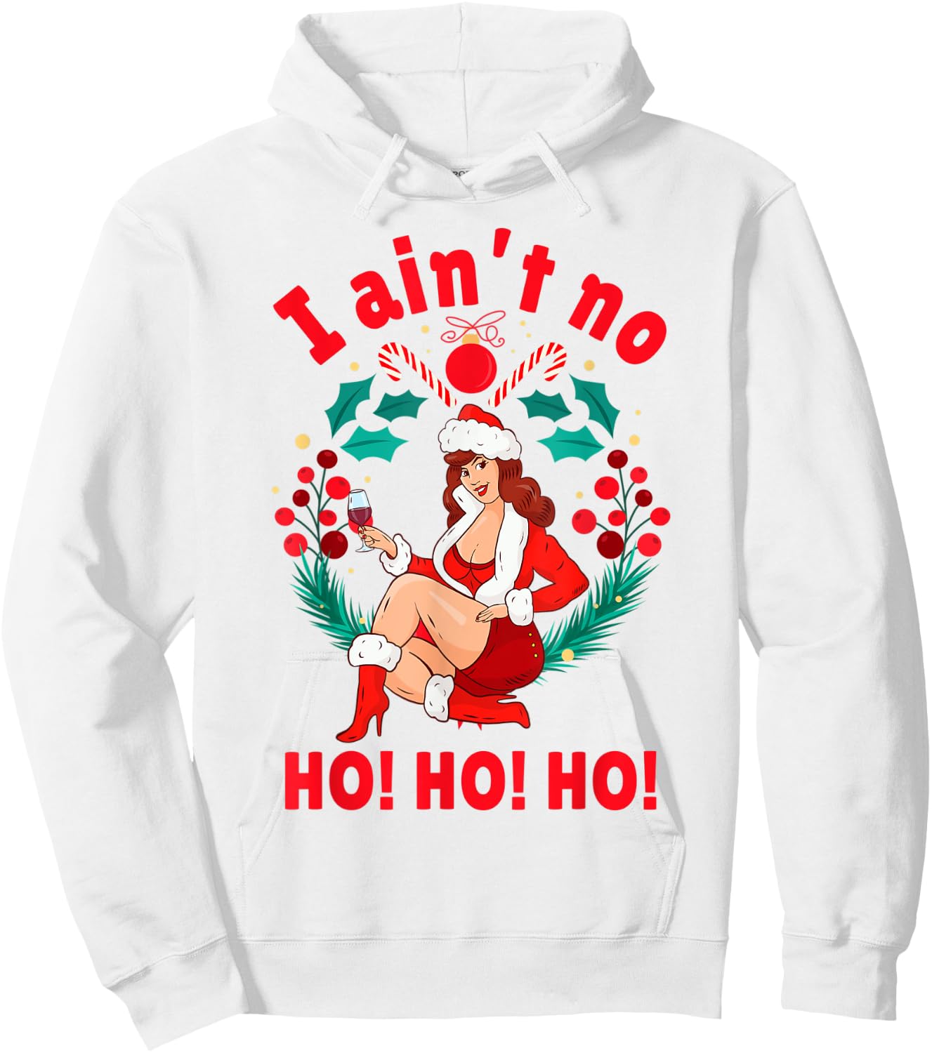 I Aint no Ho Ho Ho Shirt I Ain't no Ho Ho Ho Hoodie - Hoodie | White