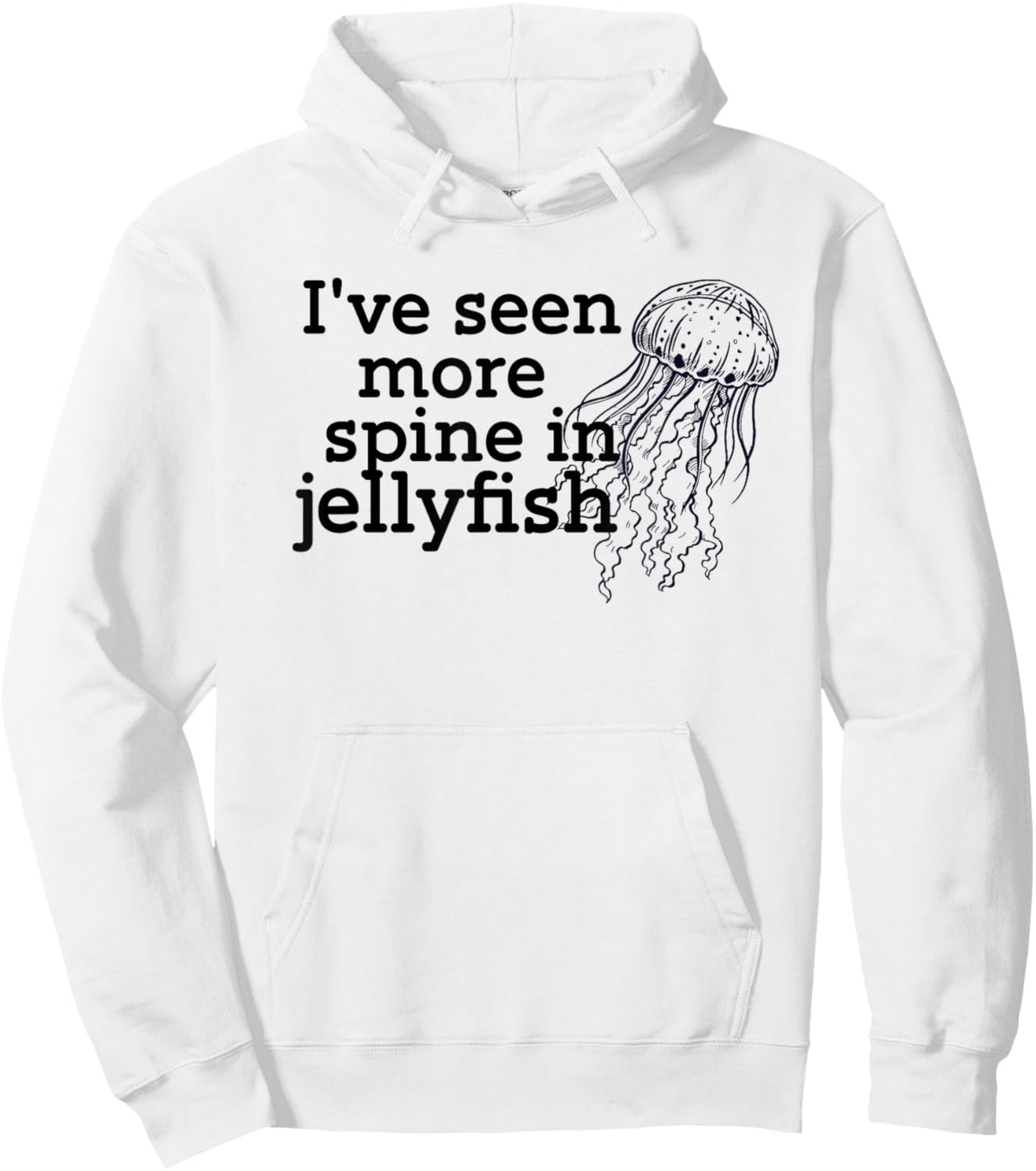 I've seen more spine in jellyfish Hoodie - Hoodie | White