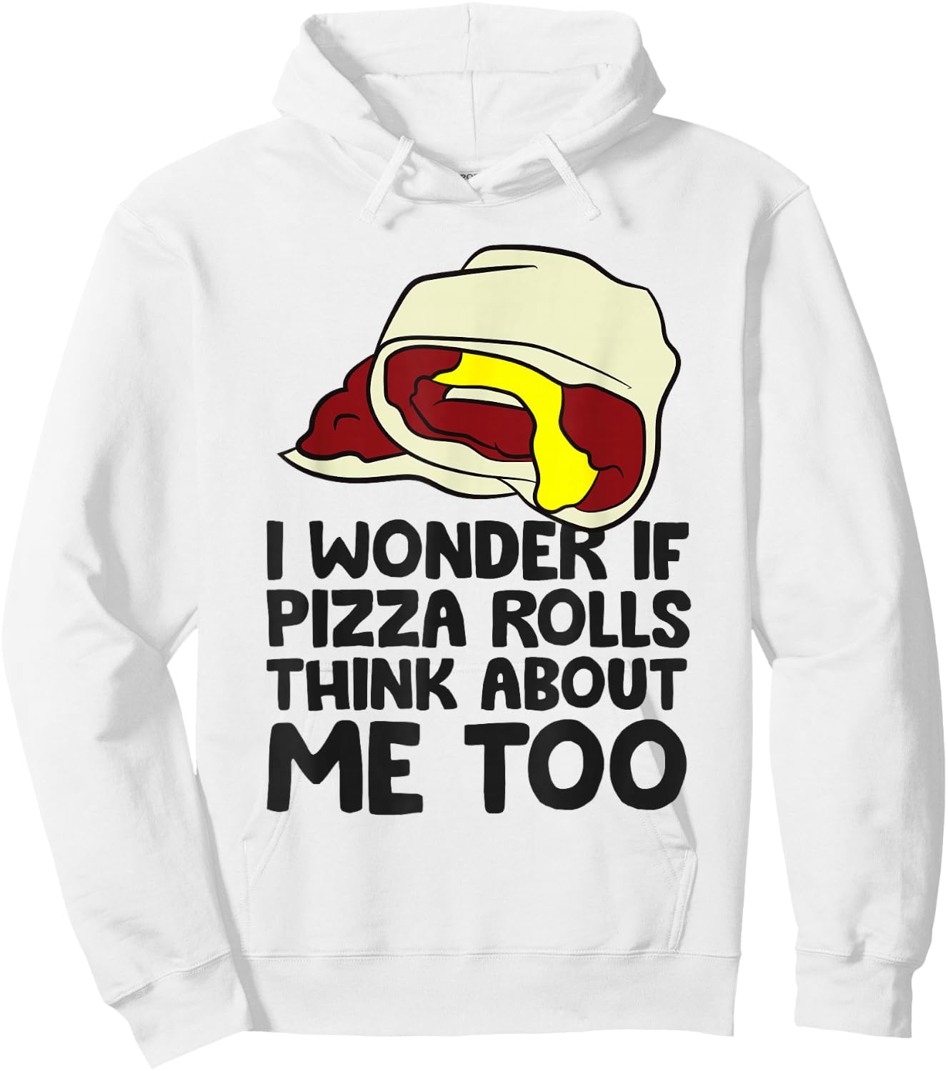 I Wonder If Pizza Rolls Think About Me Too Funny Pizza Roll Hoodie - Hoodie | White