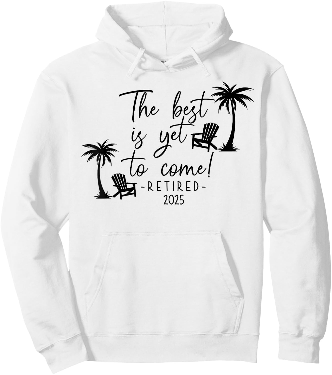 The Best Is Yet To Come Retired 2025 Beach Lover Retirement Hoodie - Hoodie | White