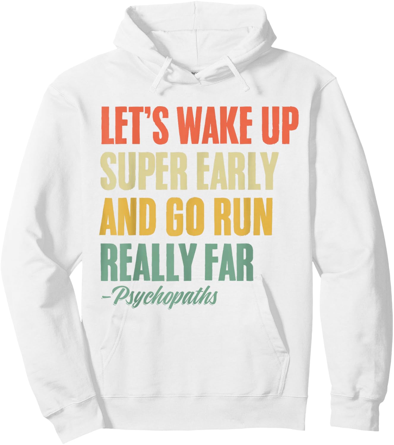Let's Wake Up Super Early And Go Run Really Far Runner Hoodie - Hoodie | White
