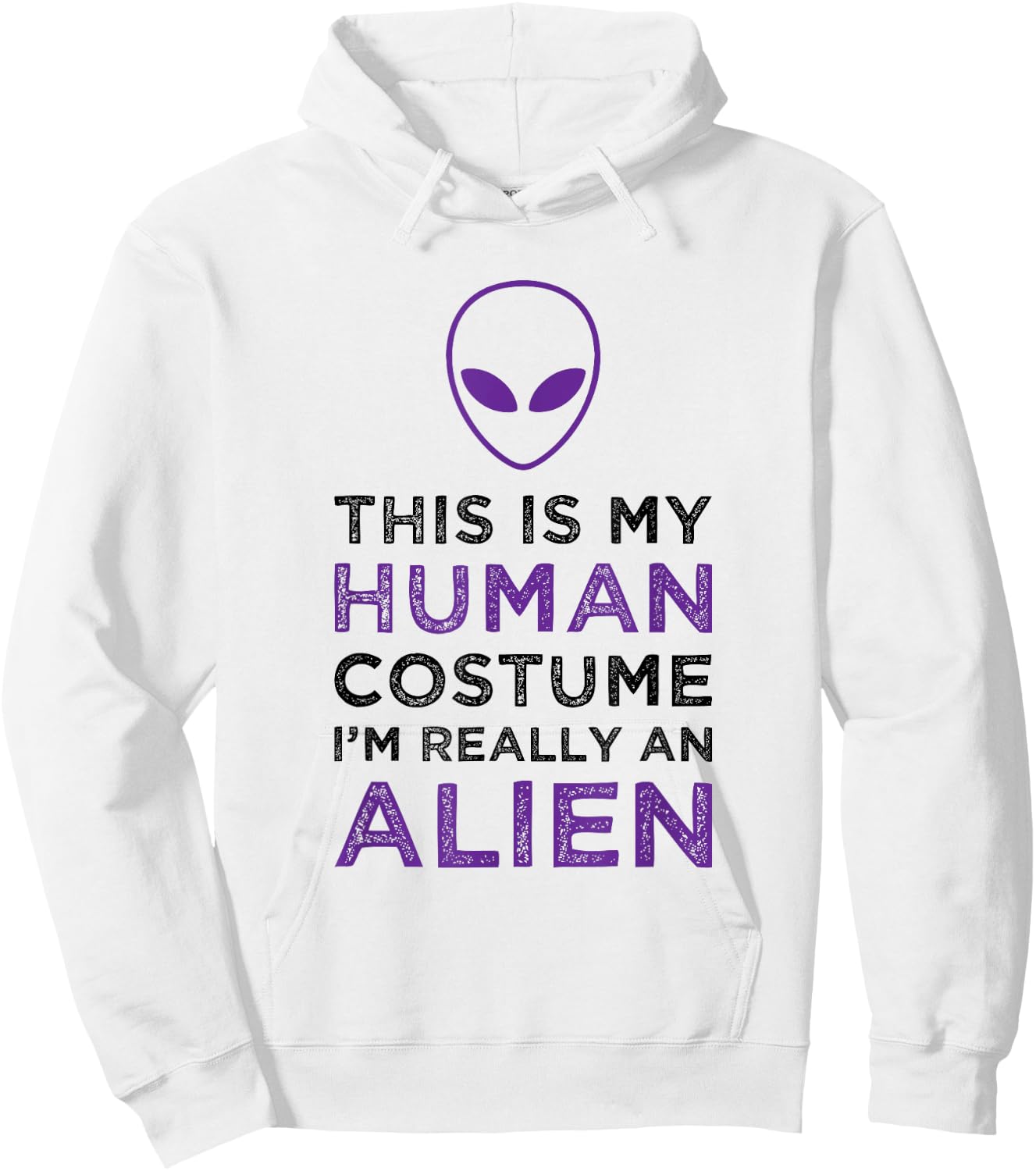 This Is My Human Costume I'm Really An Alien Funny Halloween Hoodie - Hoodie | White
