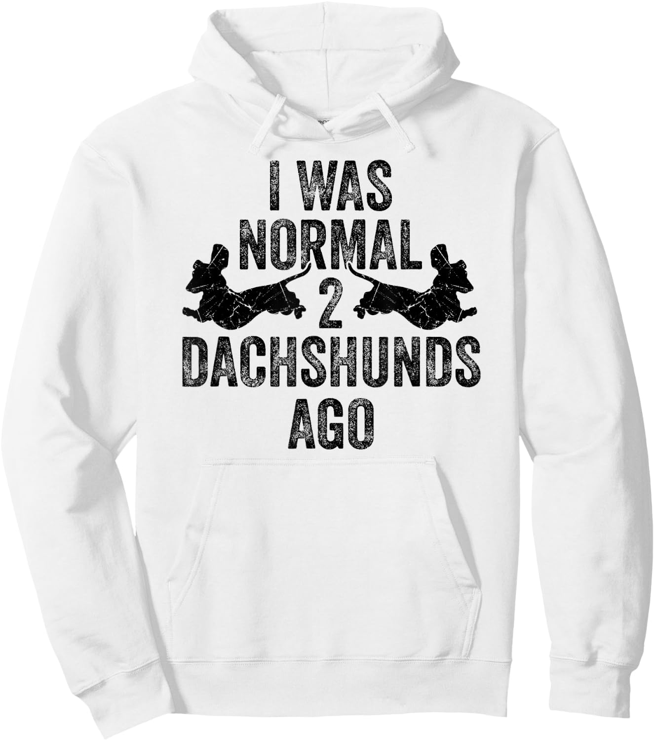 Dachshund Wiener I Was Normal 2 Two Dachshunds ago Dog Hoodie - Hoodie | White