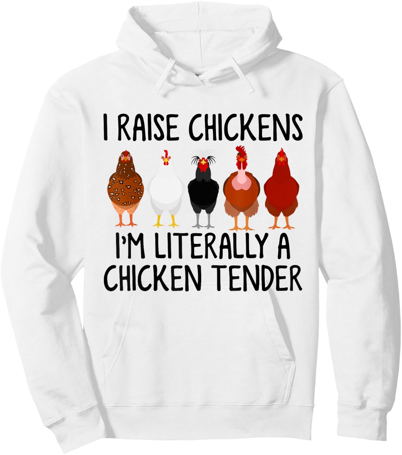 I Raise Chickens I'm Literally A Chicken Tender Hoodie - Hoodie | White