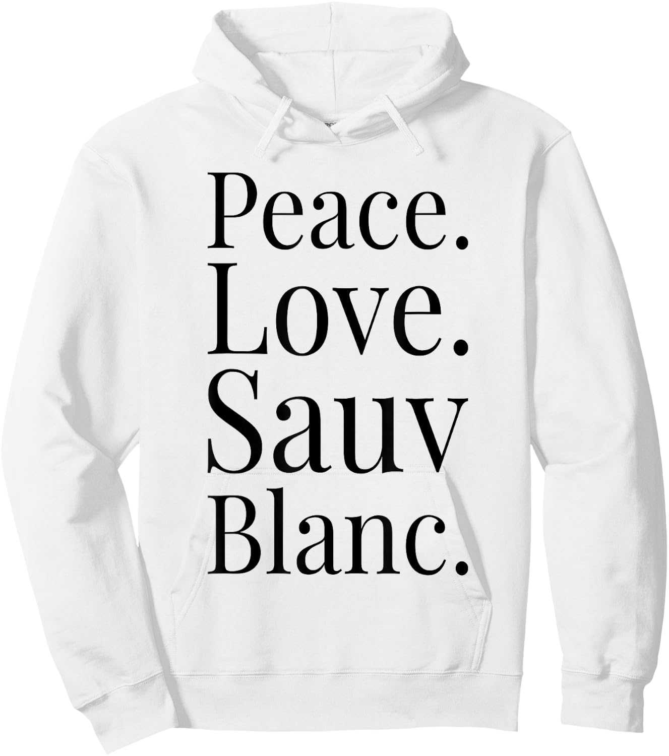 Sauvignon Blanc Wine Lover Gift Peace Love Sauv Blanc Wine Hoodie - Hoodie | White