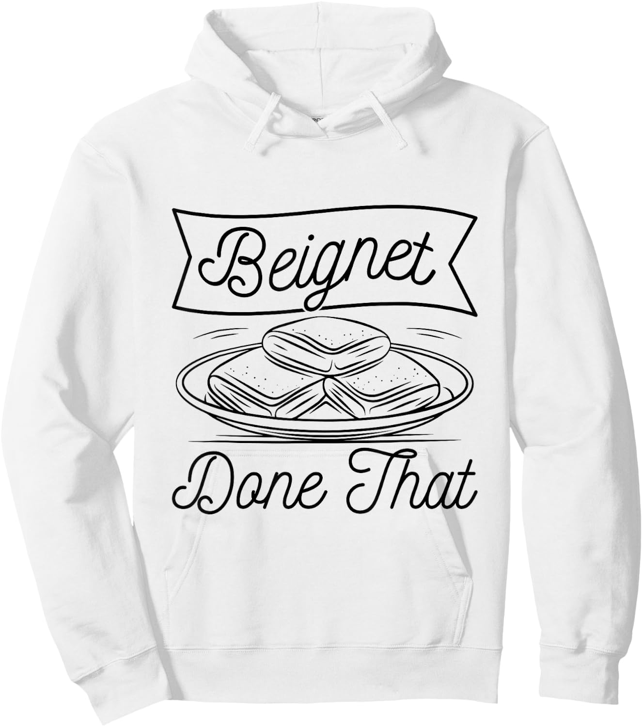 Beignet - Done That Pun for a Beignet Baker Hoodie - Hoodie | White