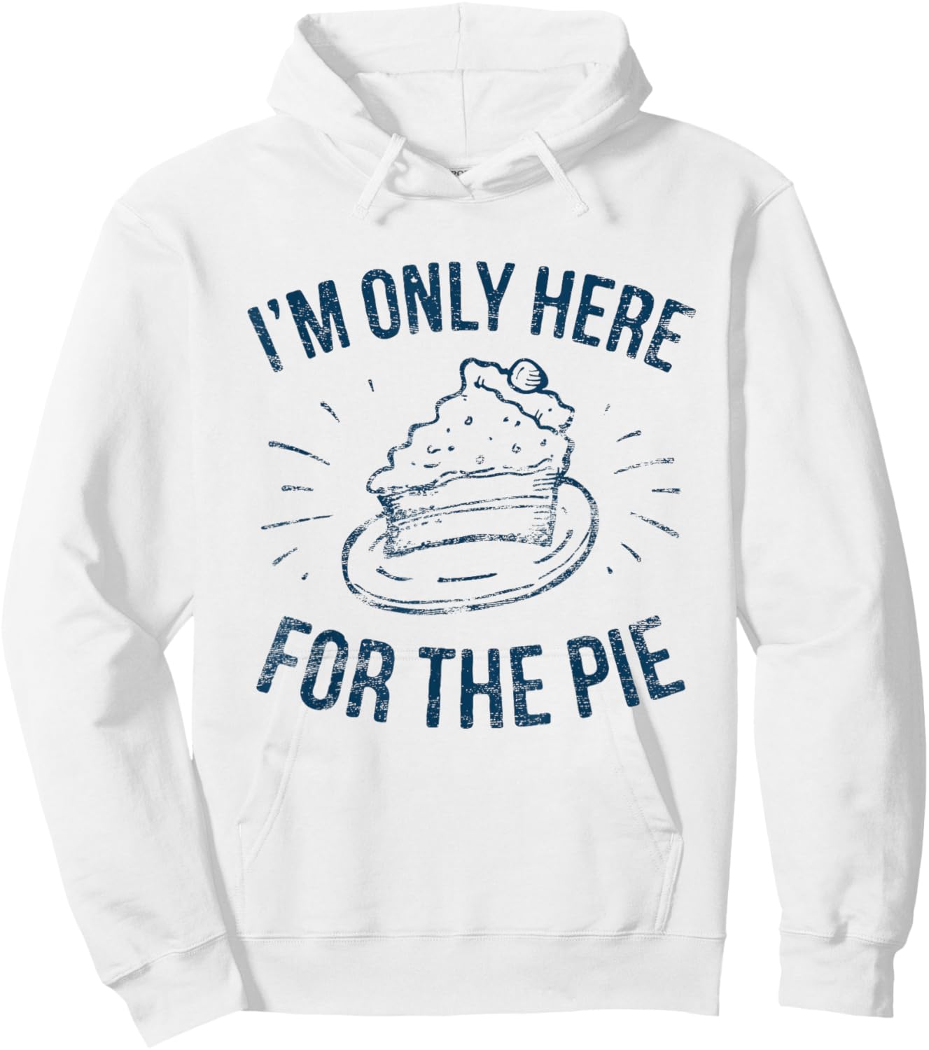 I'm Only Here For The Pie Funny Thanksgiving Family Hoodie - Hoodie | White