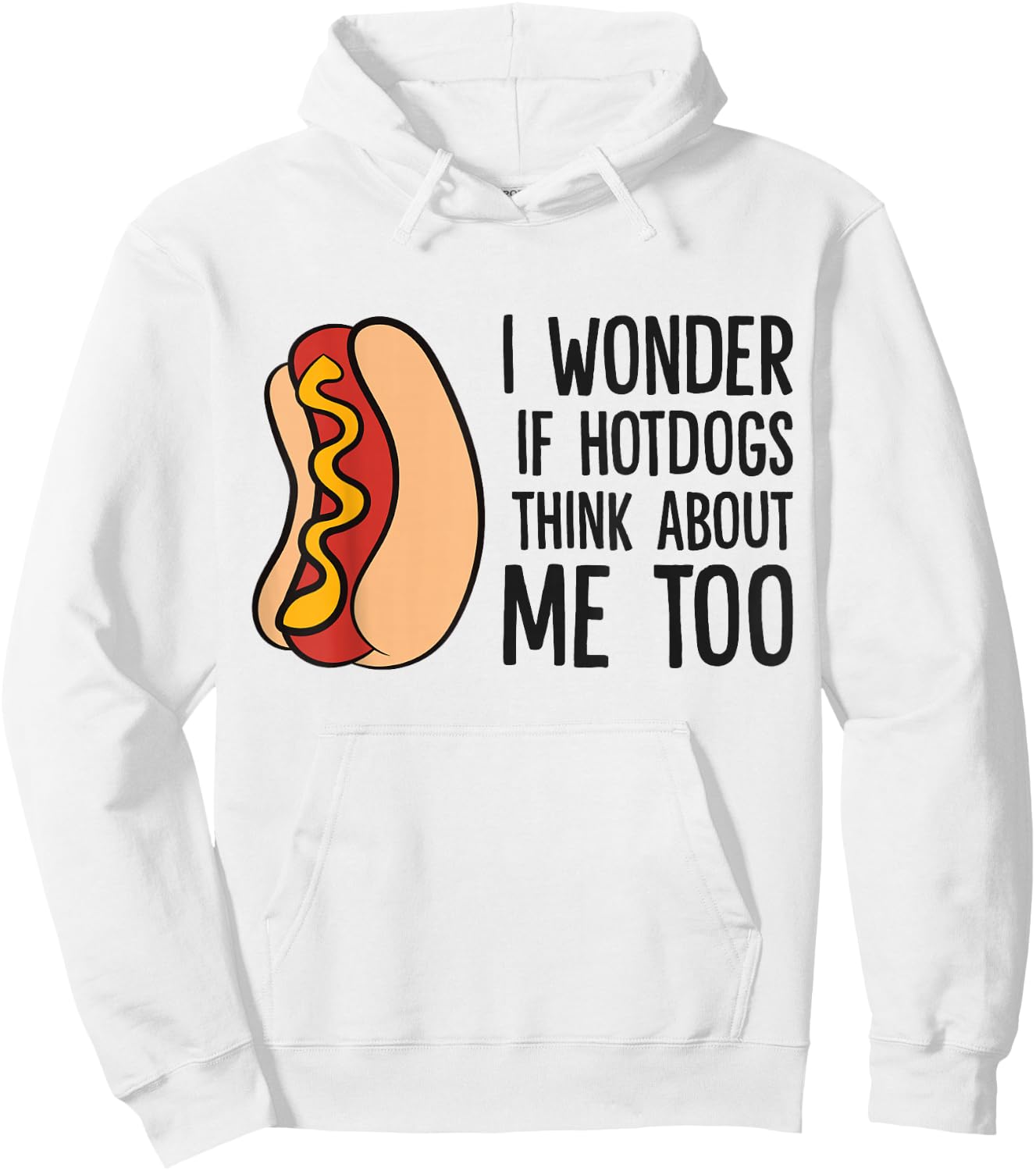 I Wonder If Hotdogs Think About Me Too Funny Hot Dog Hoodie - Hoodie | White