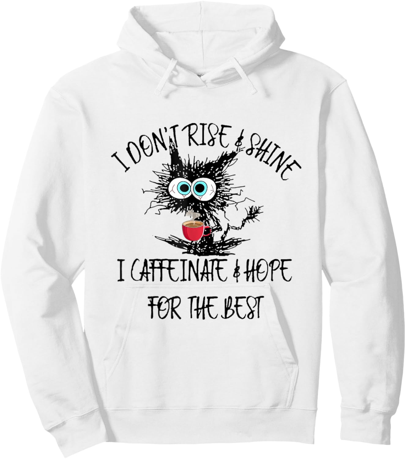 Funny Coffee - I Don't Rise And Shine I Caffeinate And Hope Hoodie - Hoodie | White