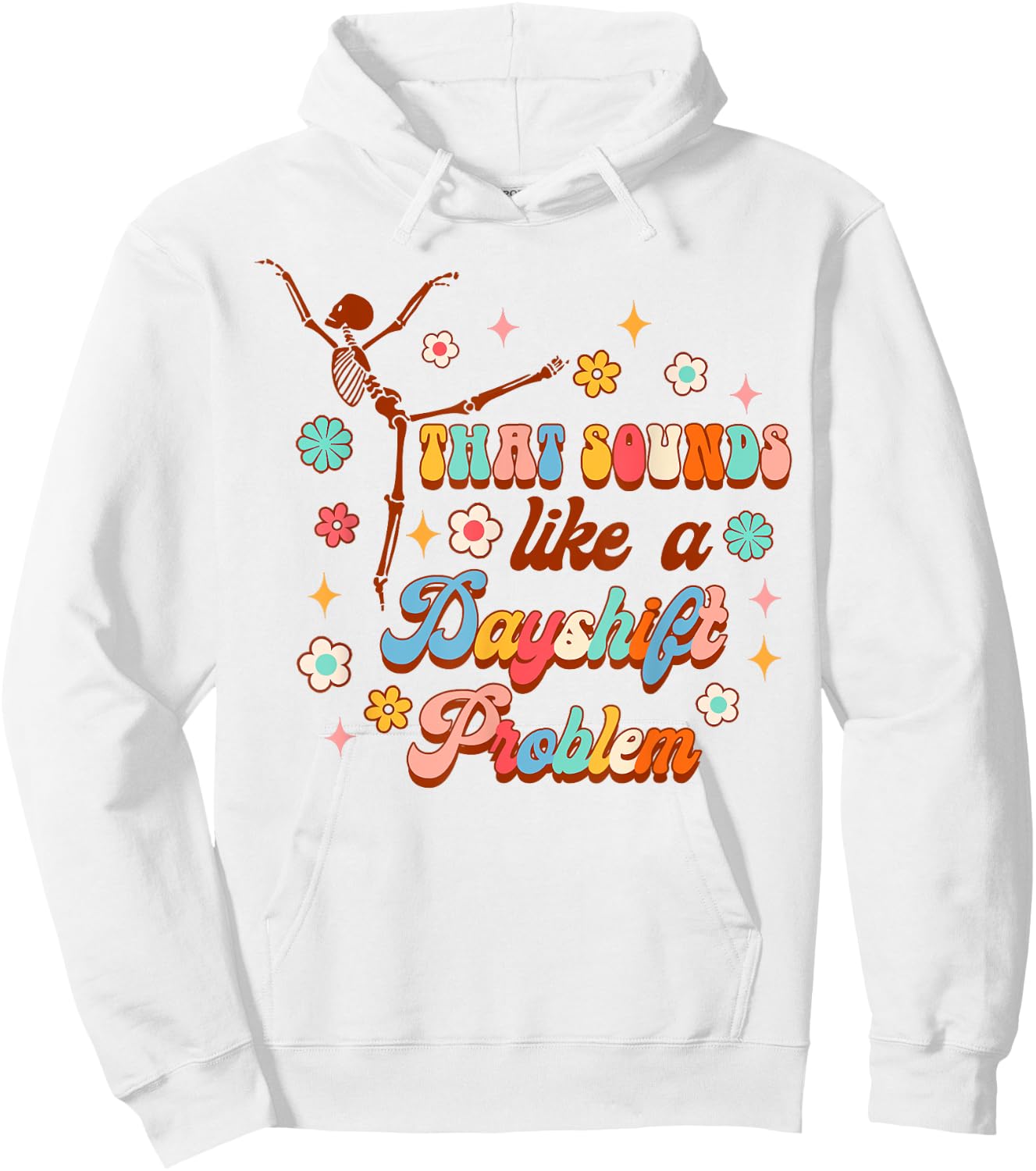 Funny Nurse Nursing That Sounds Like A Dayshift Problem Hoodie - Hoodie | White