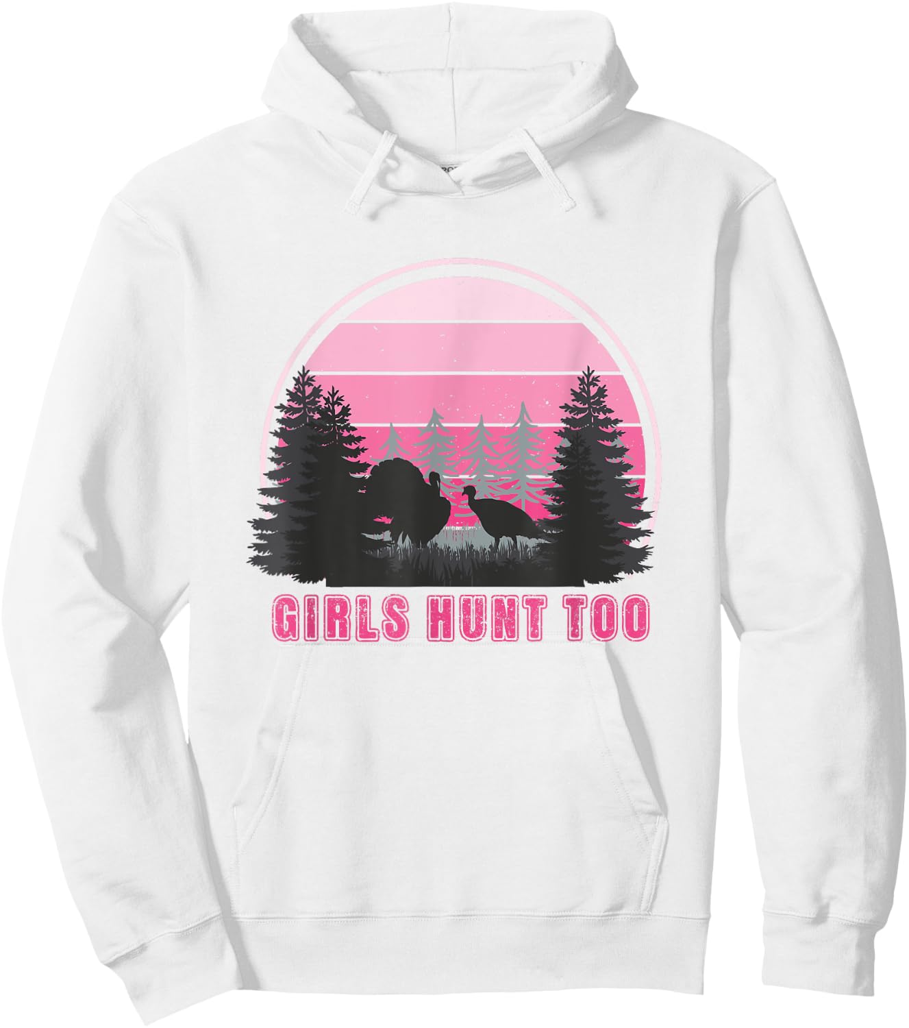 GIRLS HUNT TOO - Fun Turkey Hunting Hoodie - Hoodie | White