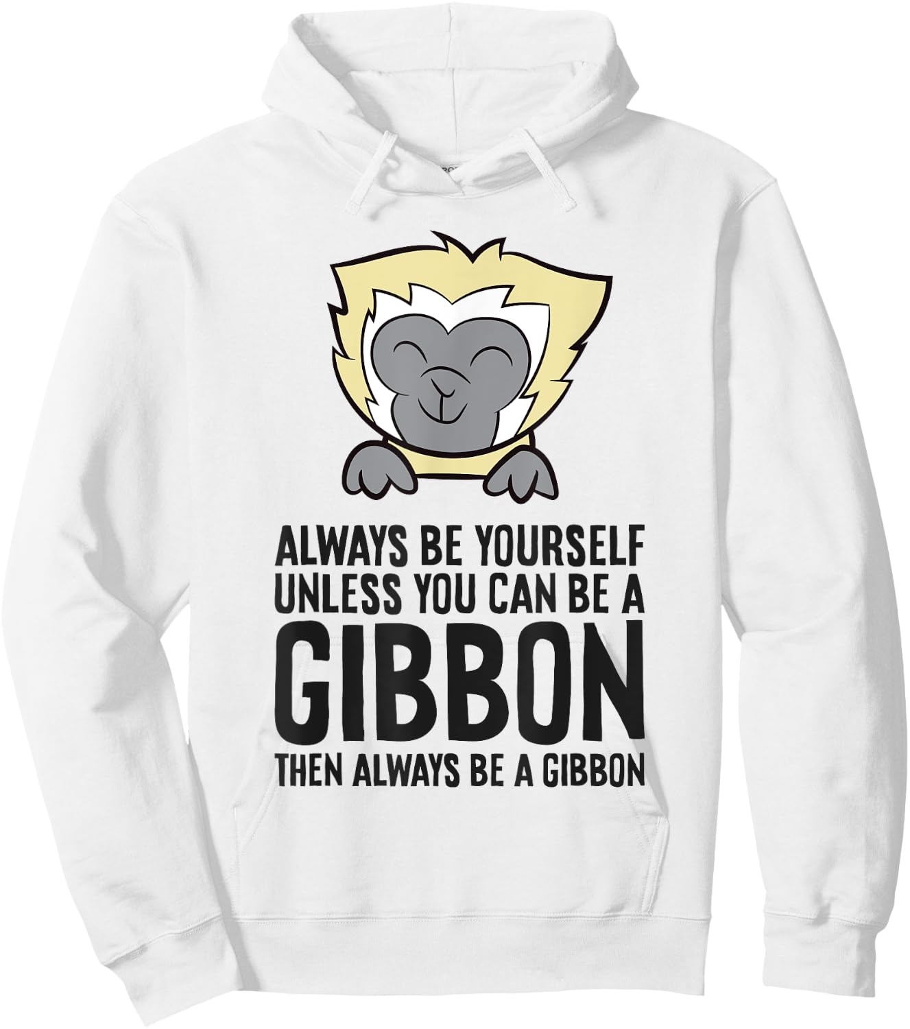 Always Be Yourself Unless You Can Be A Gibbon Hoodie - Hoodie | White