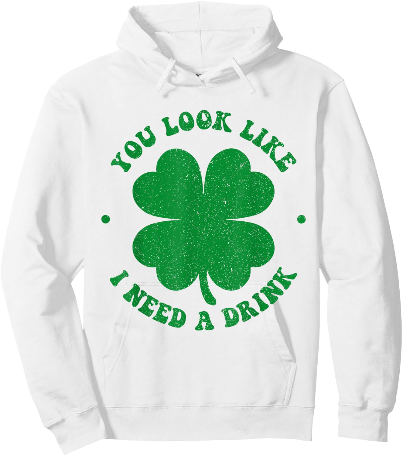 You look like i need a drink shamrock irish st patricks day Hoodie - Hoodie | White