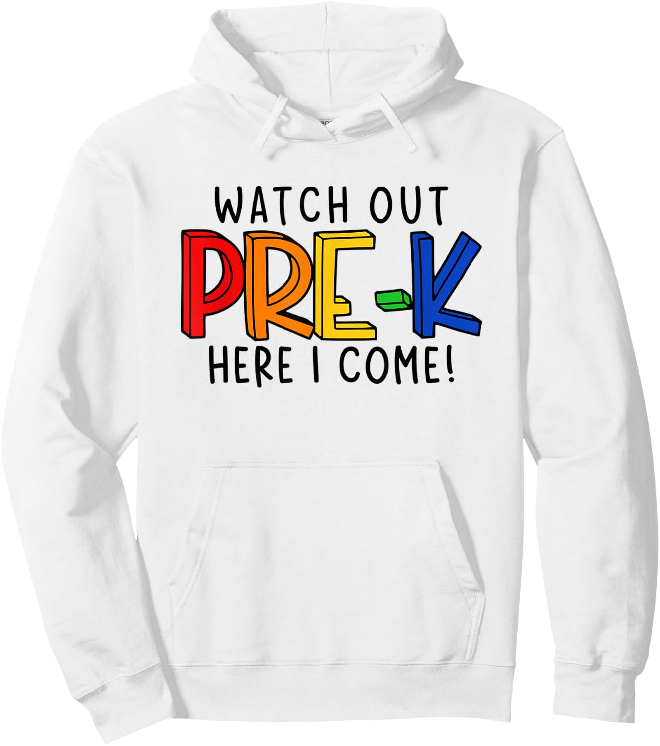 Watch Out Pre-K Here I Come First Day of Pre-Kindergarten Hoodie - Hoodie | White