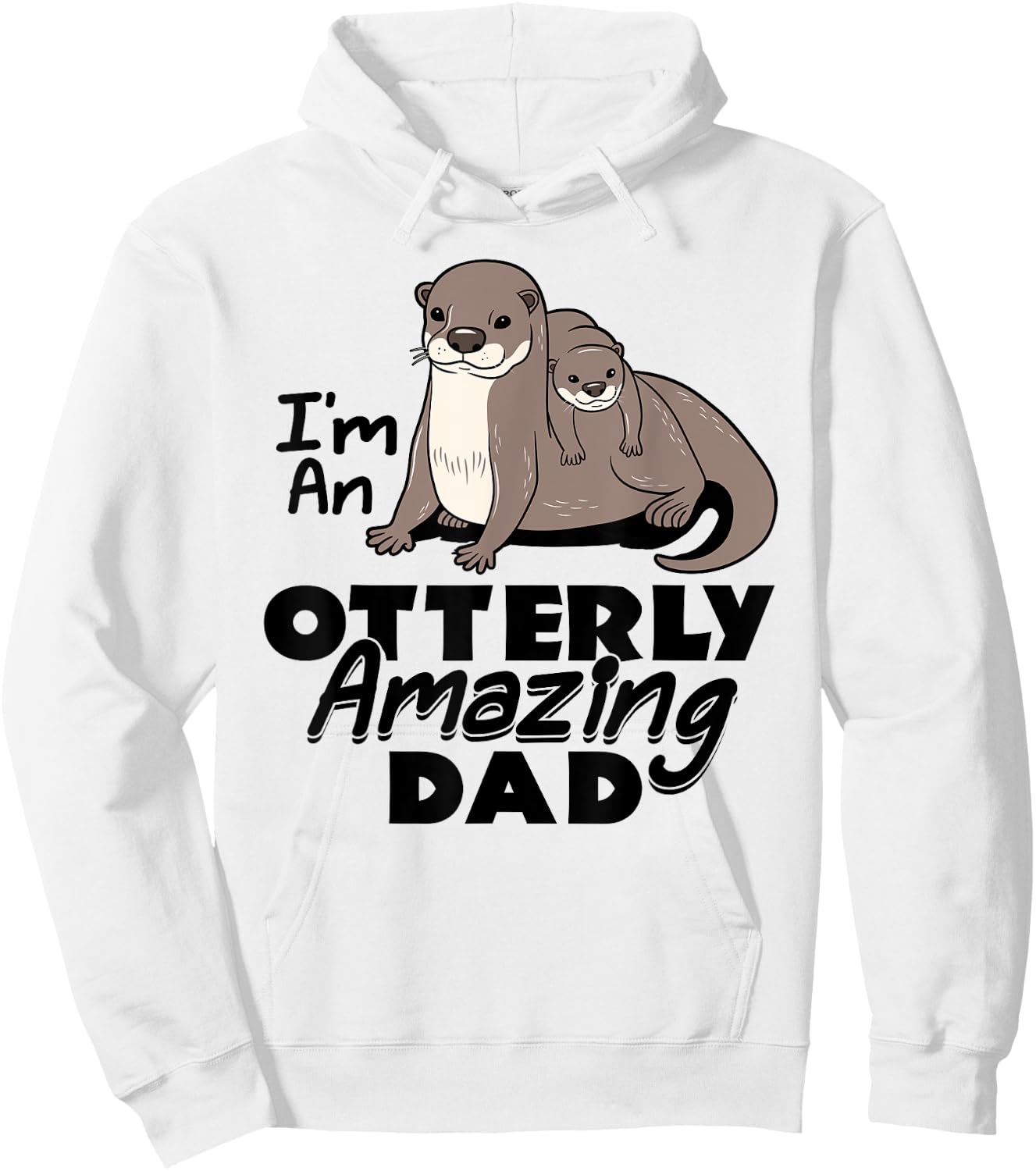 I'm An Otterly Amazing Dad Sea Otter Father's Day Funny Hoodie - Hoodie | White