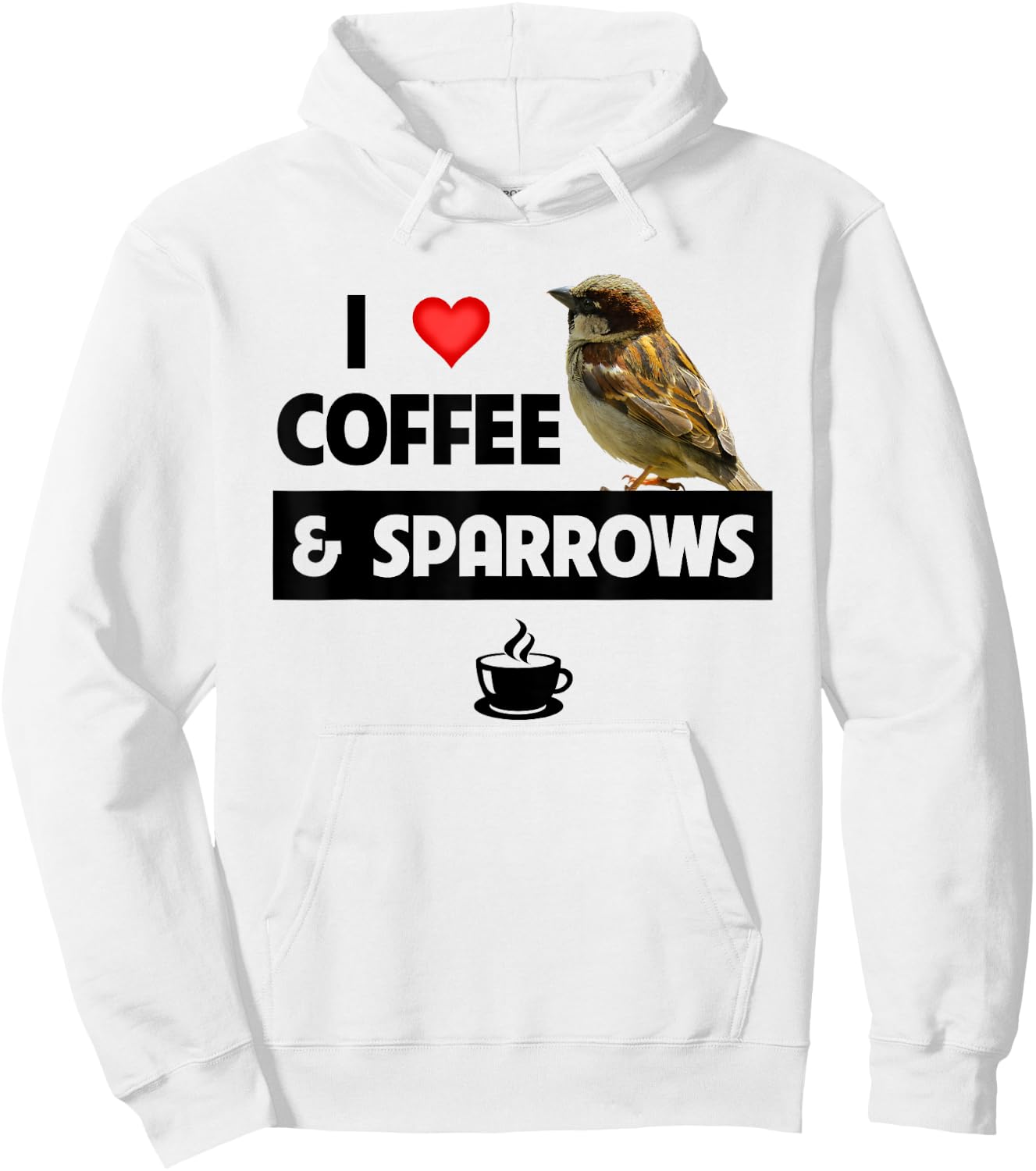 I Love Coffee and Sparrows House Bird Watching Ornithology Hoodie - Hoodie | White