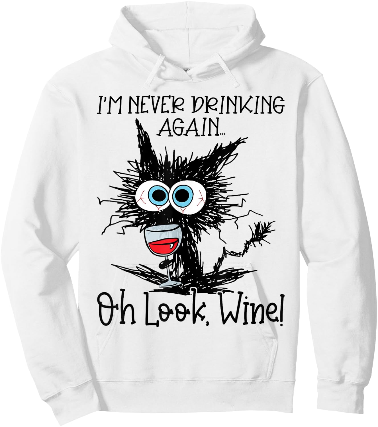 I'm Never Drinking Again Oh Look Wine Funny Cat Hoodie - Hoodie | White