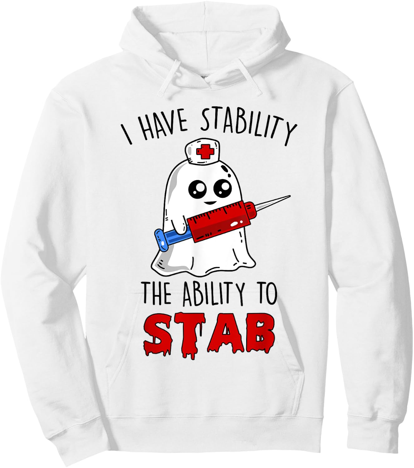 I Have Stability The Ability To Stab Ghost Nurse Halloween Hoodie - Hoodie | White