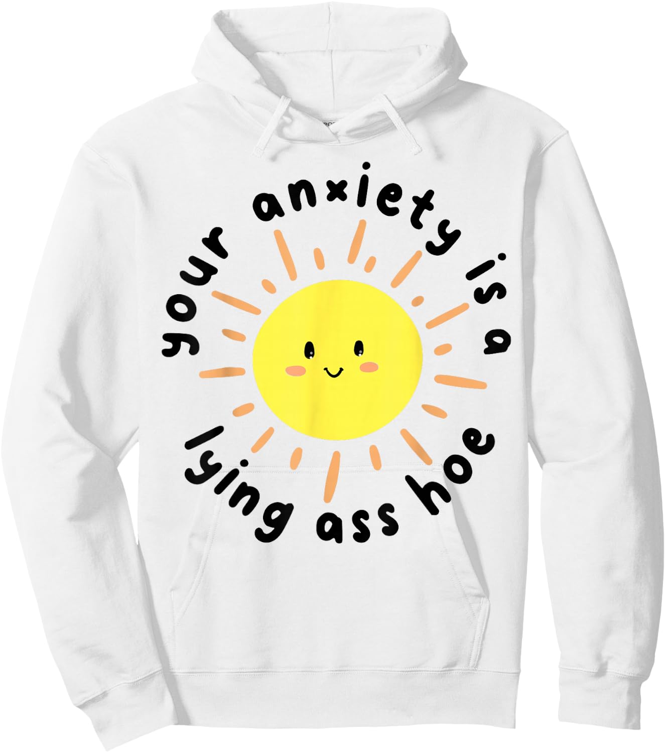 Your anxiety is a lying ass hoe Hoodie - Hoodie | White