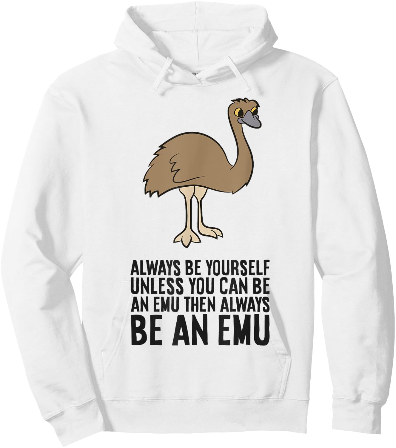 Always Be Yourself Unless You Can Be An Emu Hoodie - Hoodie | White