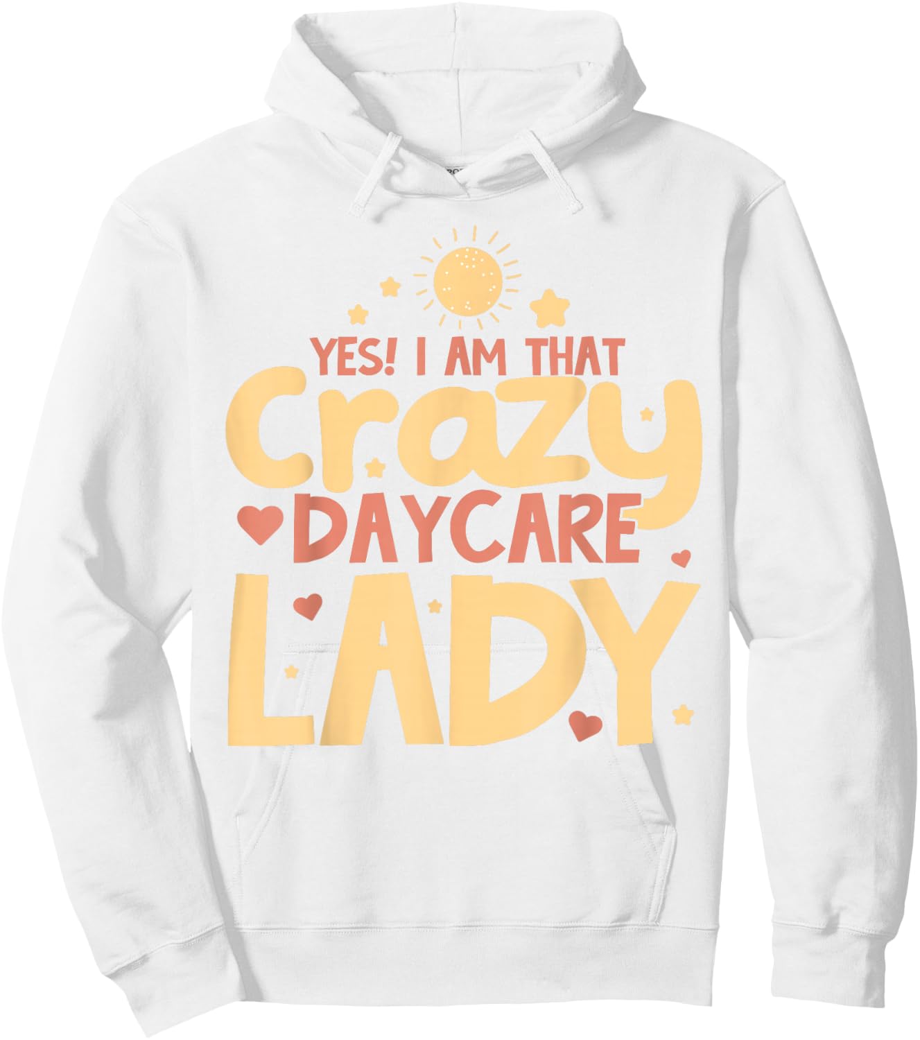 Childcare Yes! I Am That Crazy Daycare Lady Daycare Teacher Hoodie - Hoodie | White