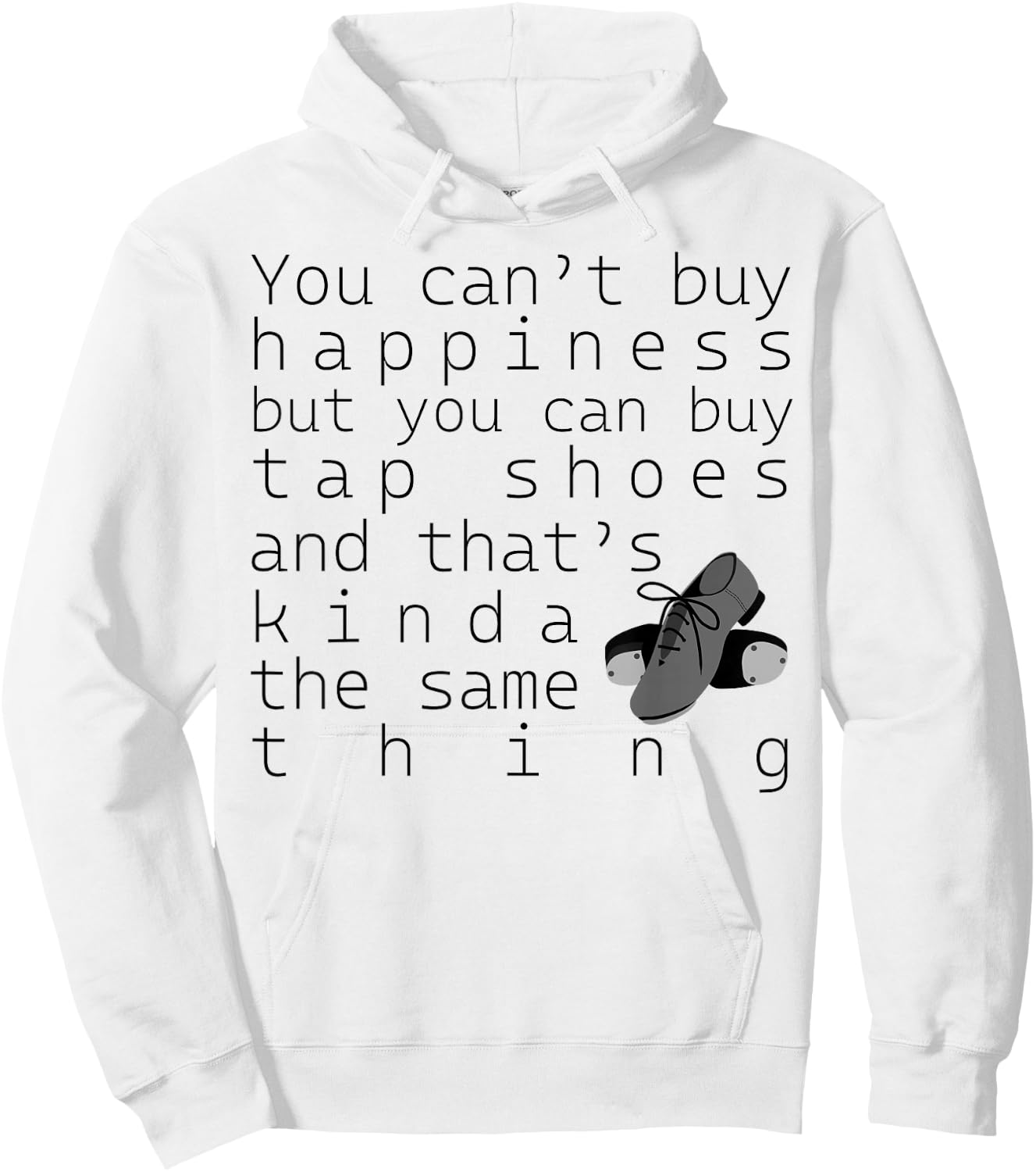 Tap Dancer Gift - You Can't Buy Tap Shoes Hoodie - Hoodie | White