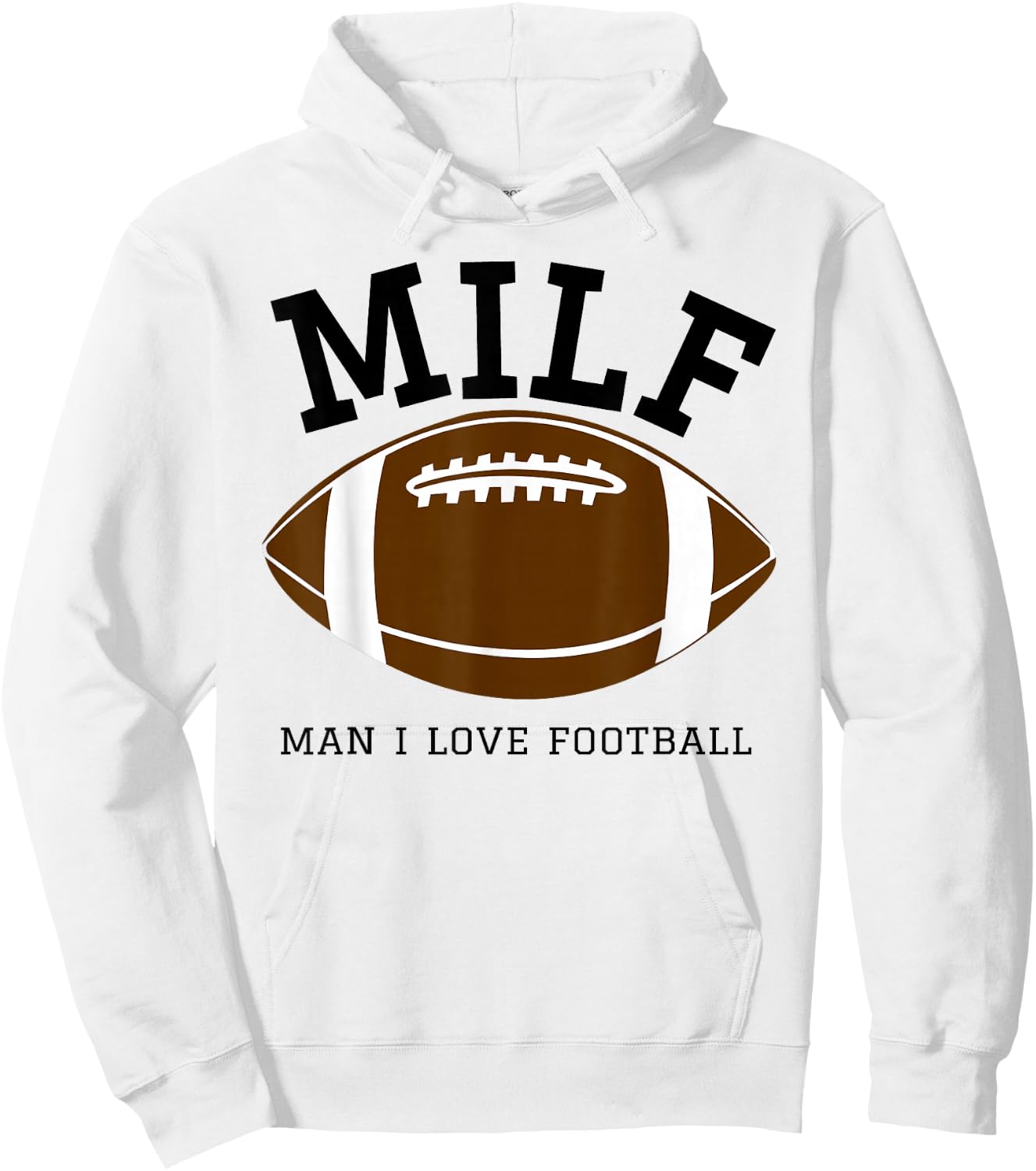 MILF Man I Love Football Hoodie - Hoodie | White