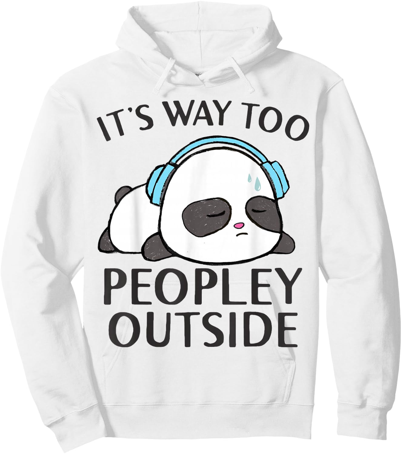 It's Way Too Peopley Outside Cute Kawaii Introvert Panda Hoodie - Hoodie | White