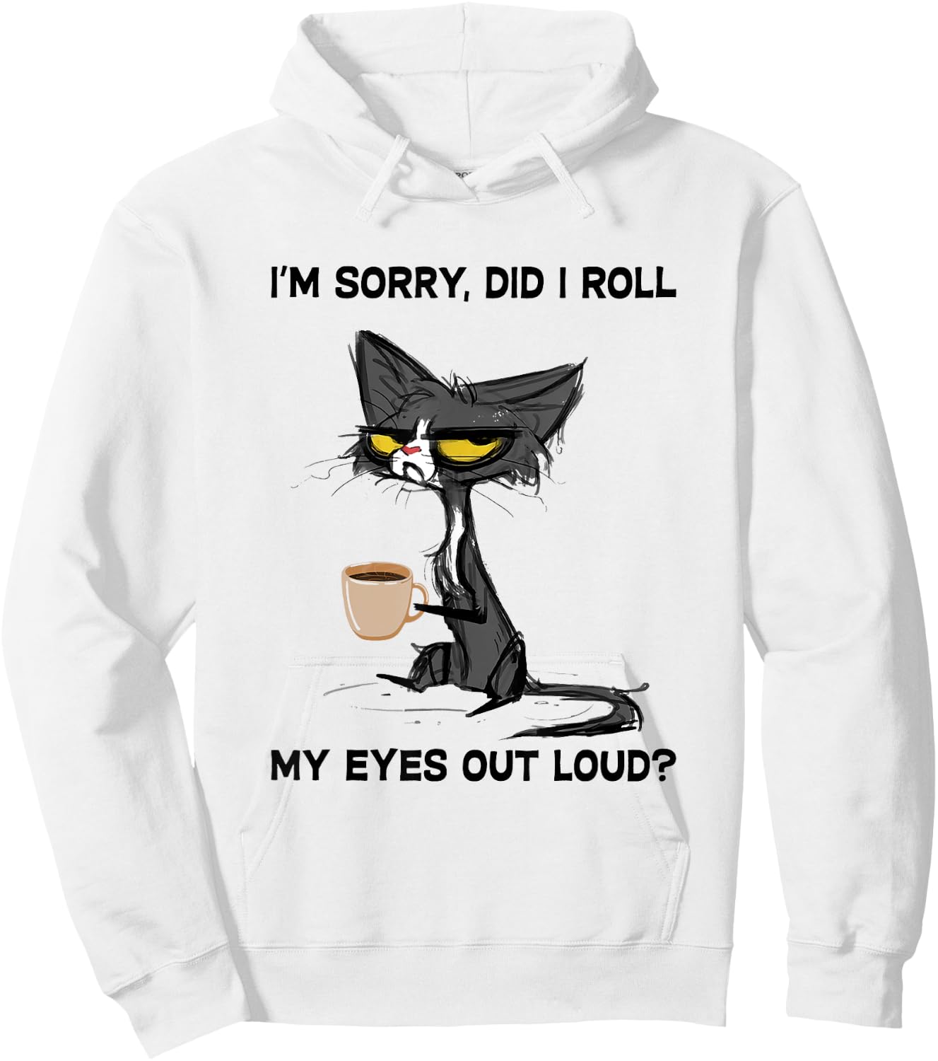 Cat I'm Sorry, Did I Roll My Eyes Out Loud Women Girls Kids Hoodie - Hoodie | White