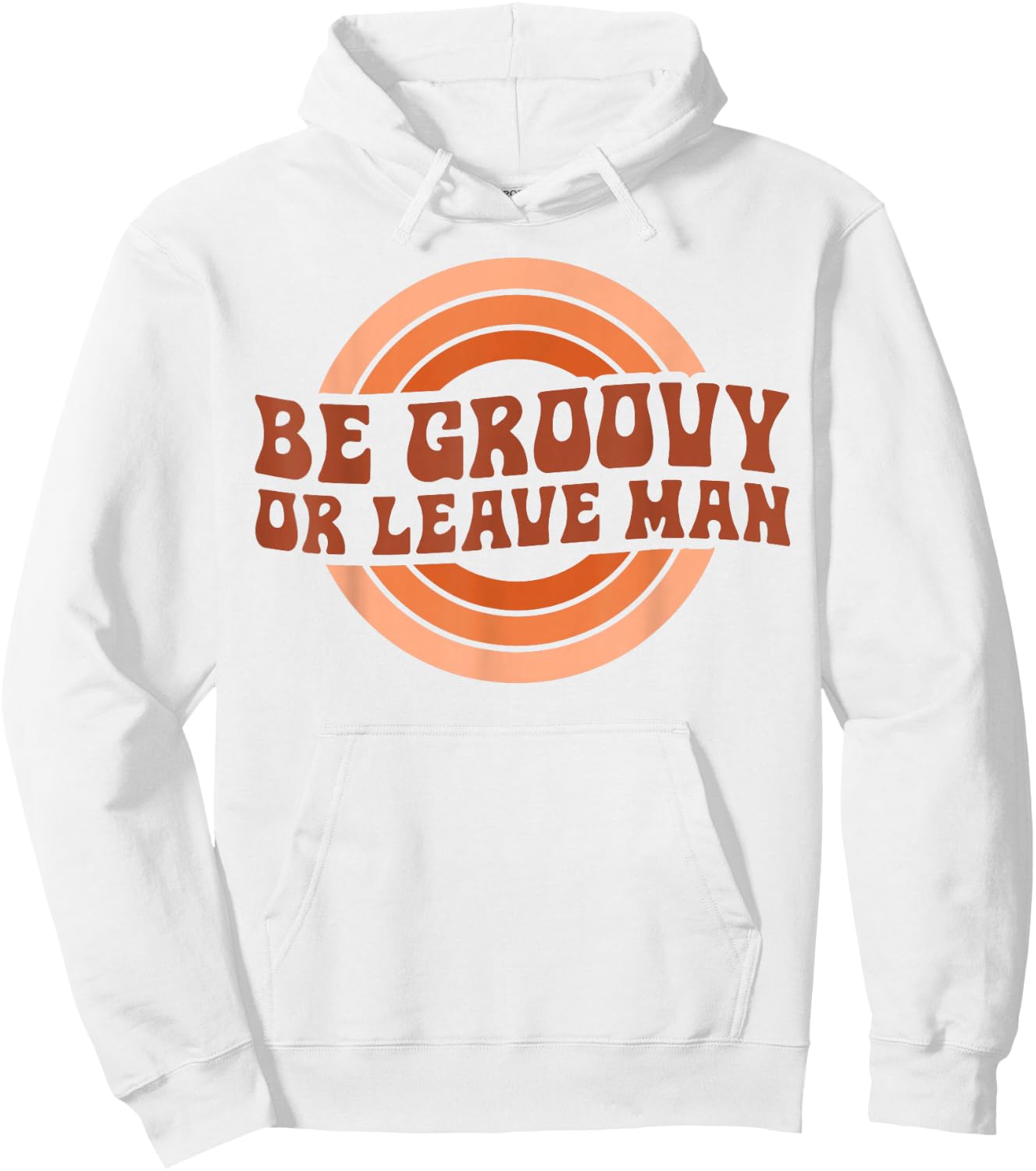 Be Groovy Or Leave Man Hippie Men Women Retro 70s Rainbow Hoodie - Hoodie | White