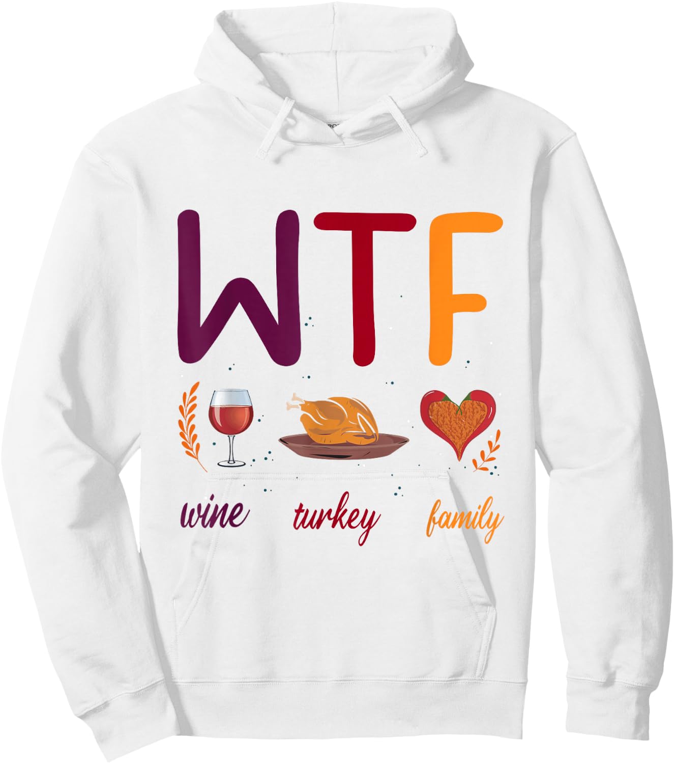 WTF Wine Turkey Family Thanksgiving Men Women Hoodie - Hoodie | White