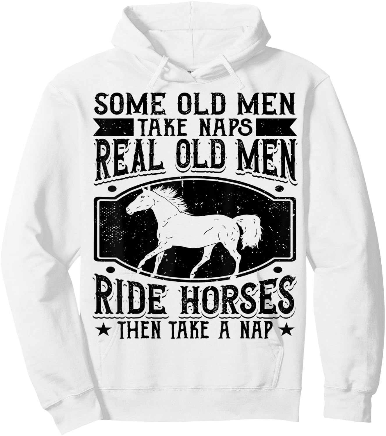 Real Old Men Ride Horses Horseback Riding Racing Equestrian Hoodie - Hoodie | White