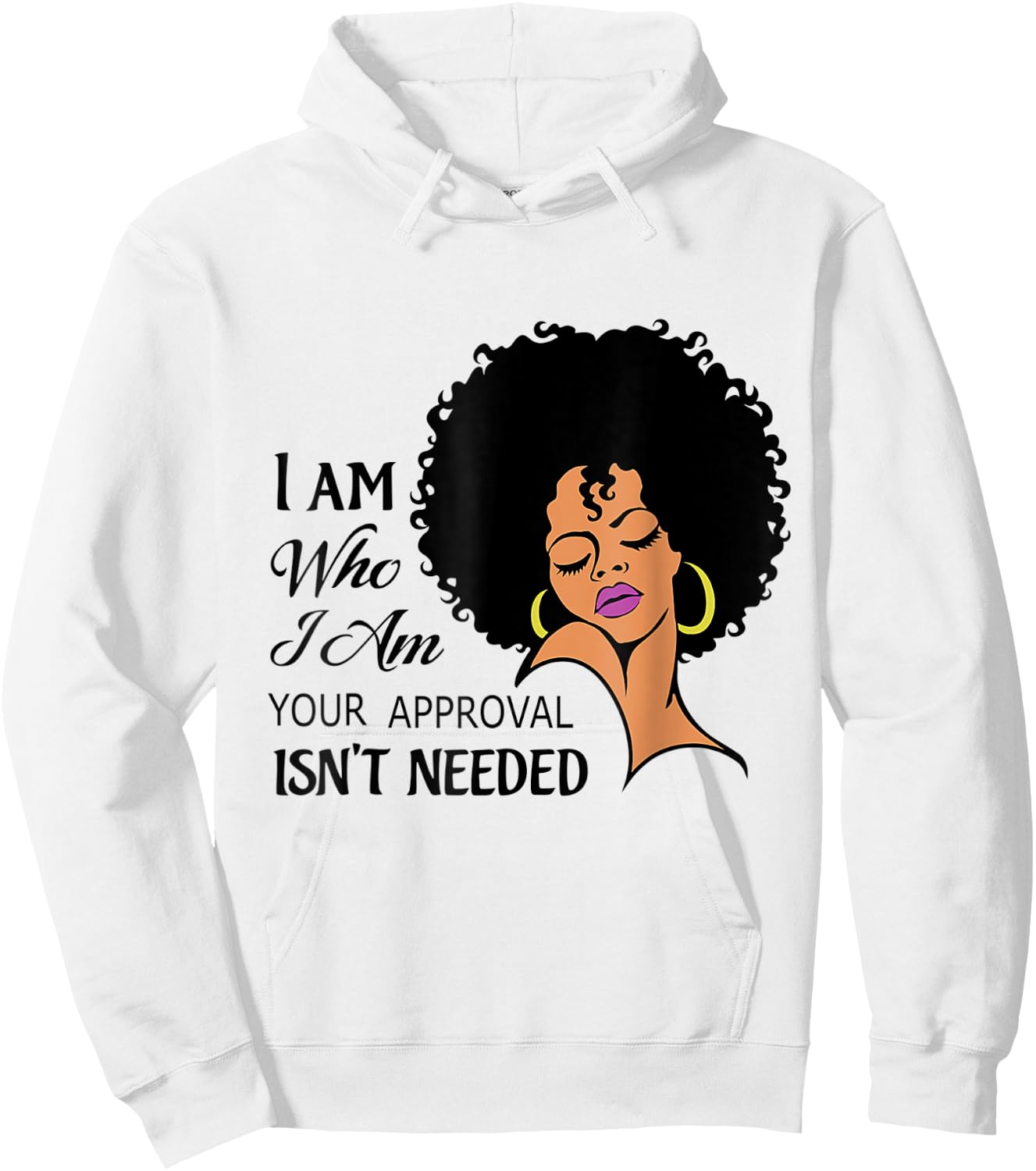 Black Queen Lady I Am Who I Am Your Approval Isn't Needed Hoodie - Hoodie | White