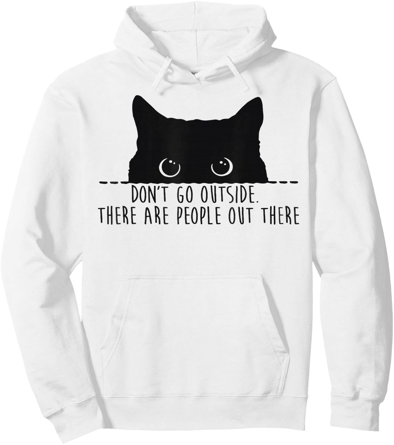 Funny Don't Go Outside There Are People Out There Black Cat Hoodie - Hoodie | White