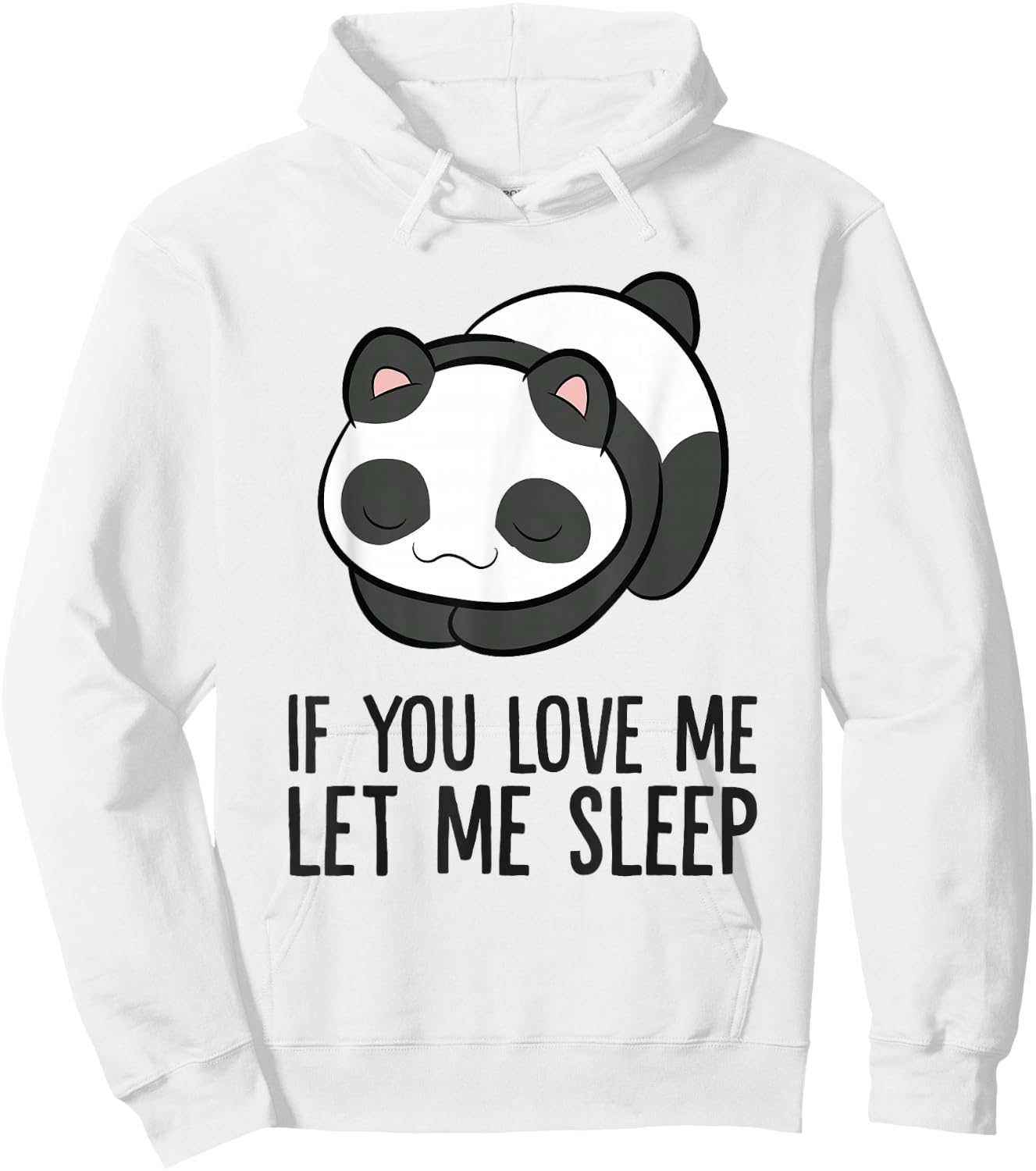 Panda Sleeping If You Love Me Let Me Sleep Panda Pajama Hoodie - Hoodie | White