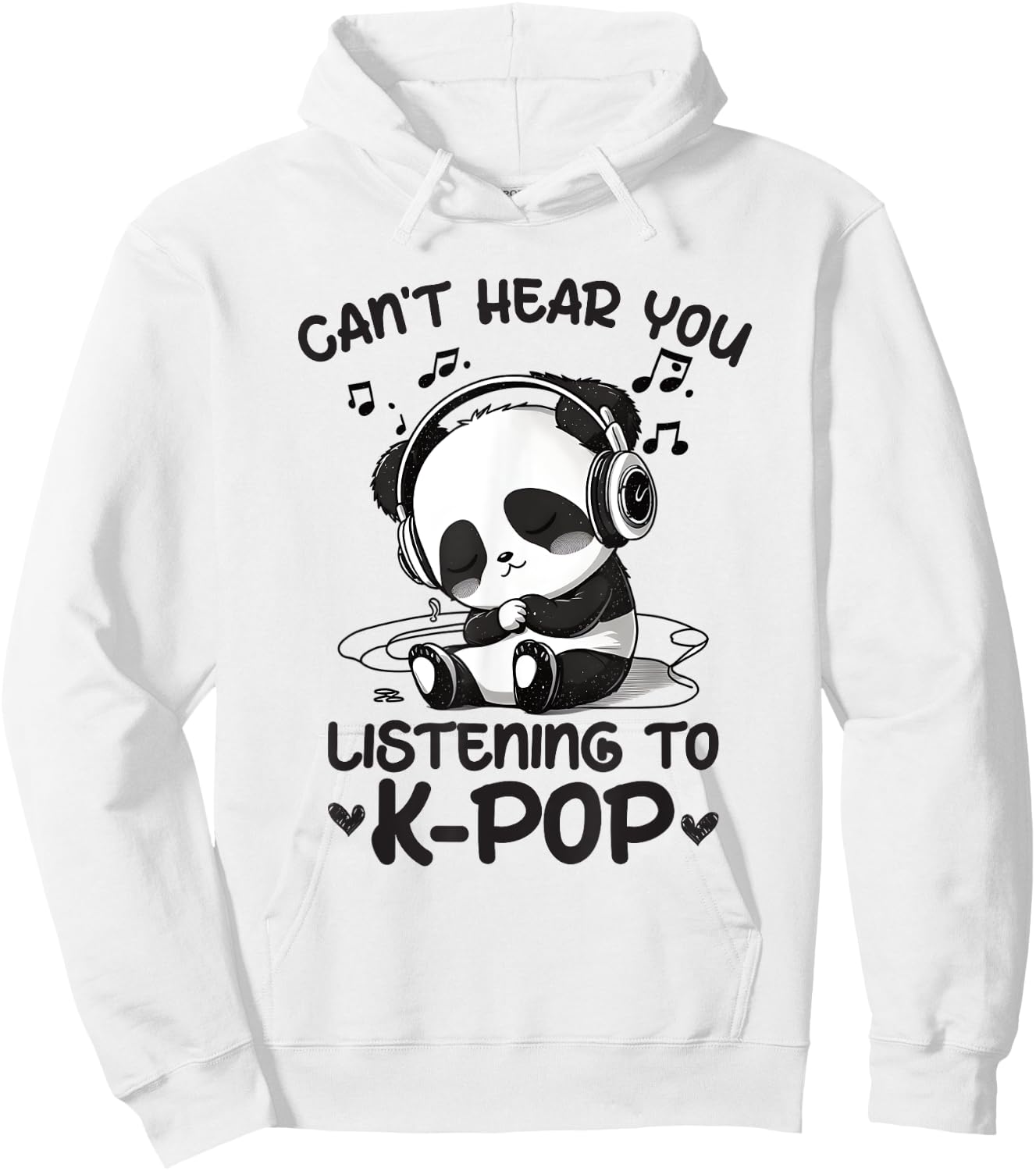 Can't Hear You Listening To Kpop Panda K-pop Merchandise Hoodie - Hoodie | White